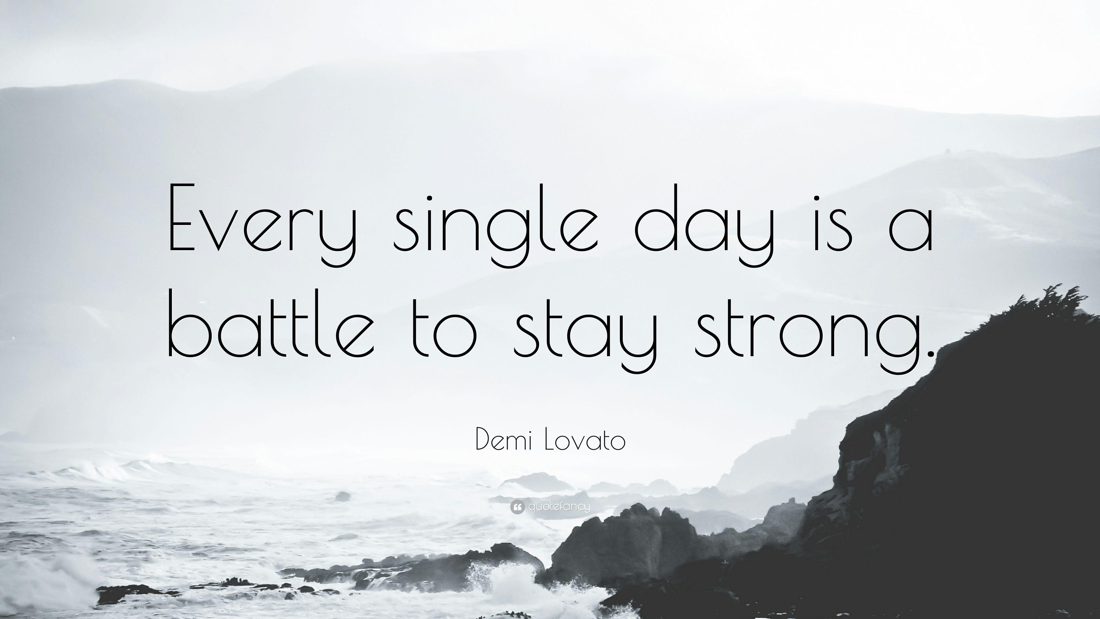 Demi Lovato Quote: “Every single day is a battle to stay strong.” (12 wallpaper)