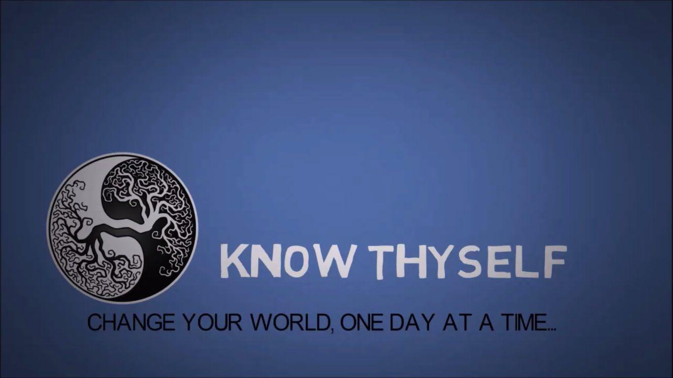 Know Thyself your world, one day at a time