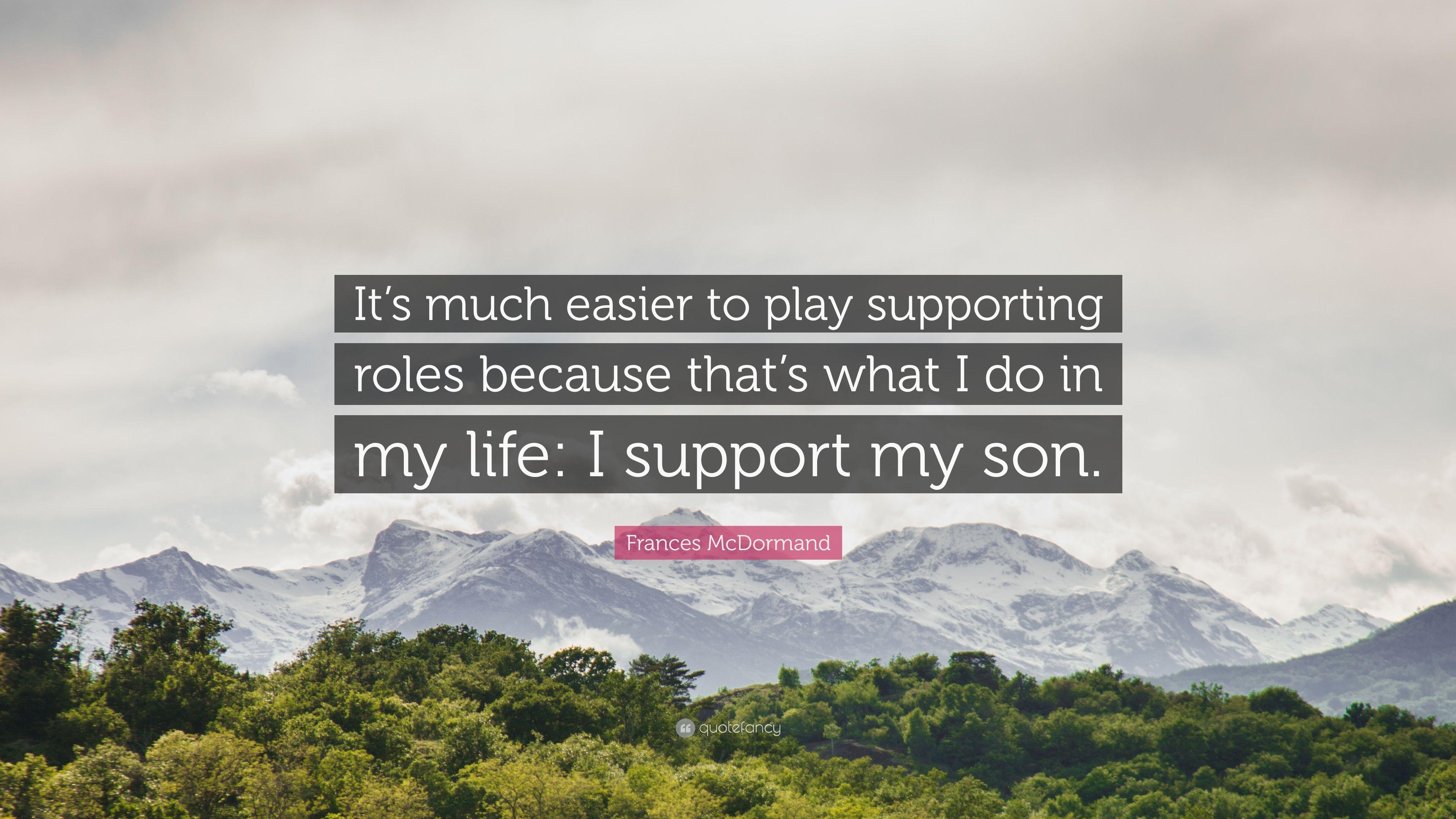 Frances McDormand Quote: “It's much easier to play supporting