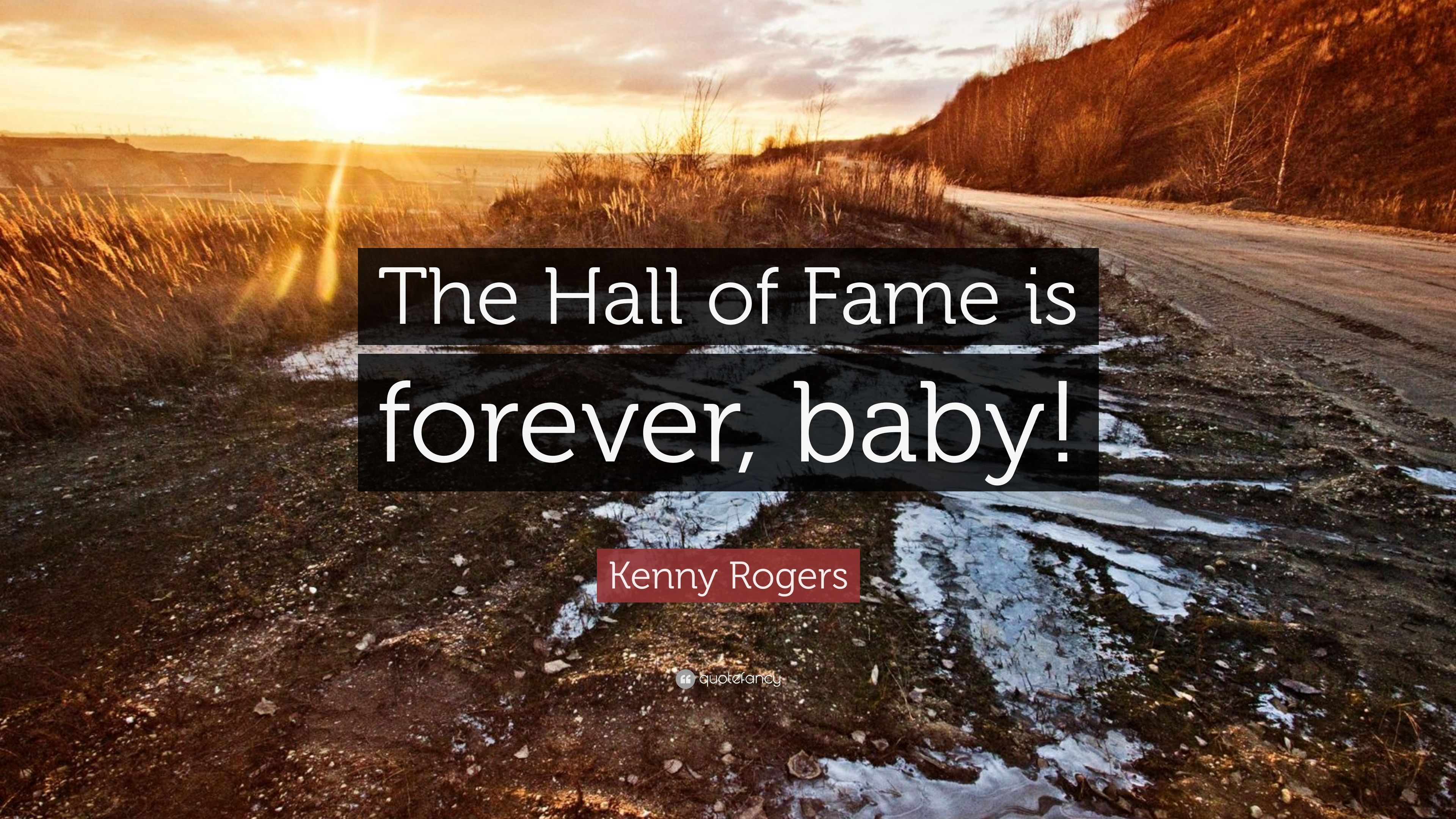 Kenny Rogers Quote: “The Hall of Fame is forever, baby!” 7