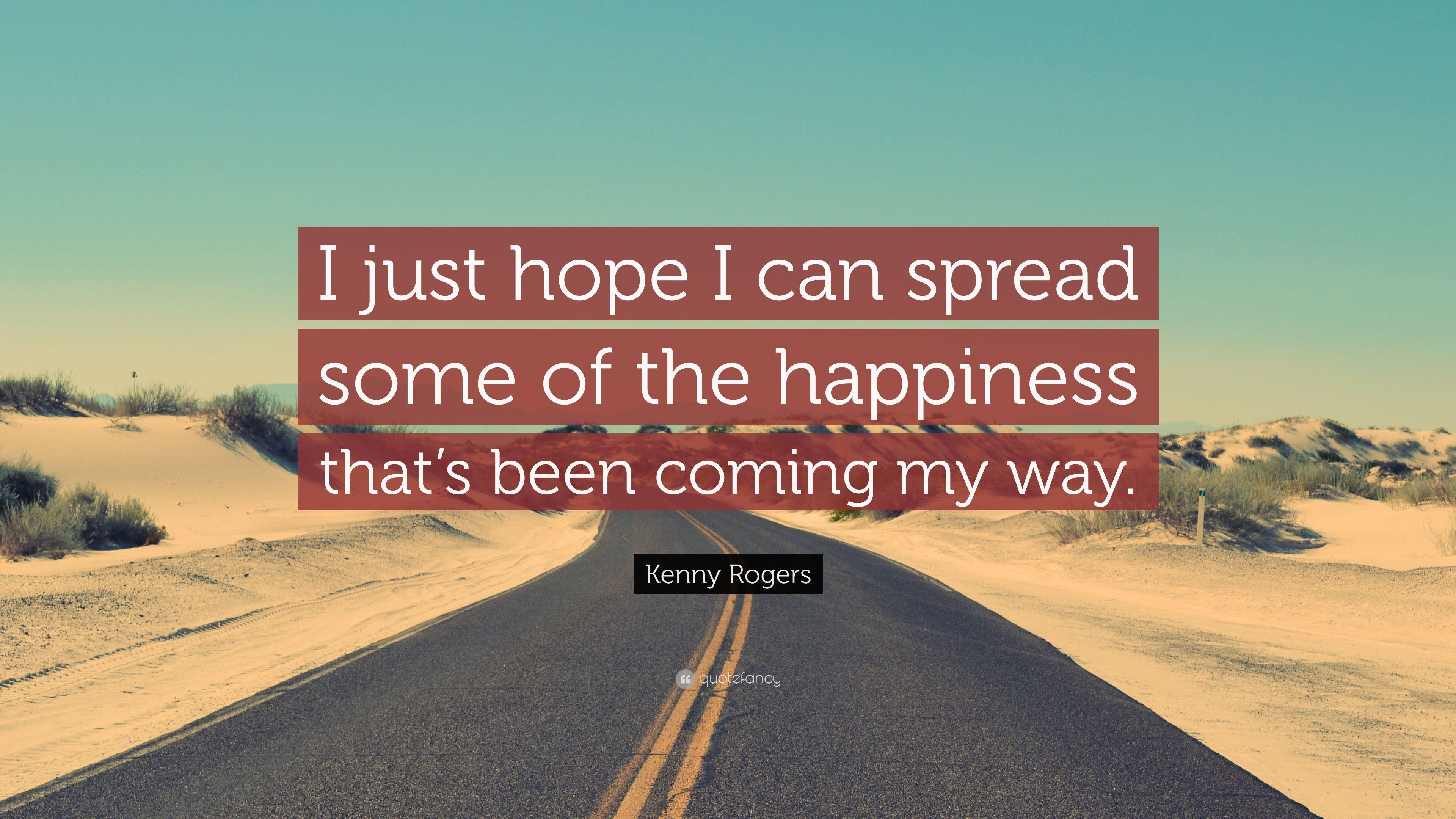 Kenny Rogers Quote: “I just hope I can spread some