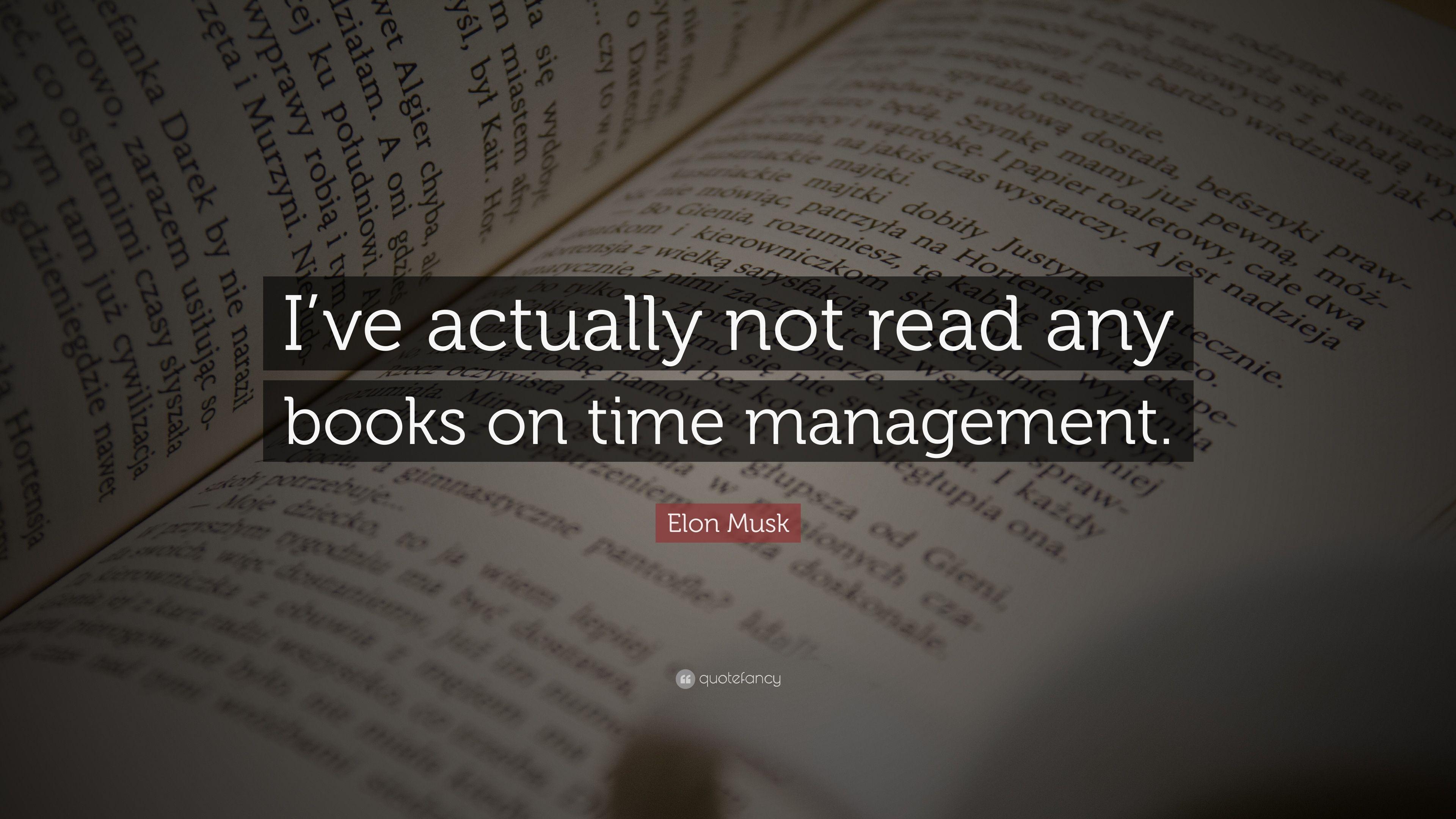 Elon Musk Quote: “I've actually not read any books on time