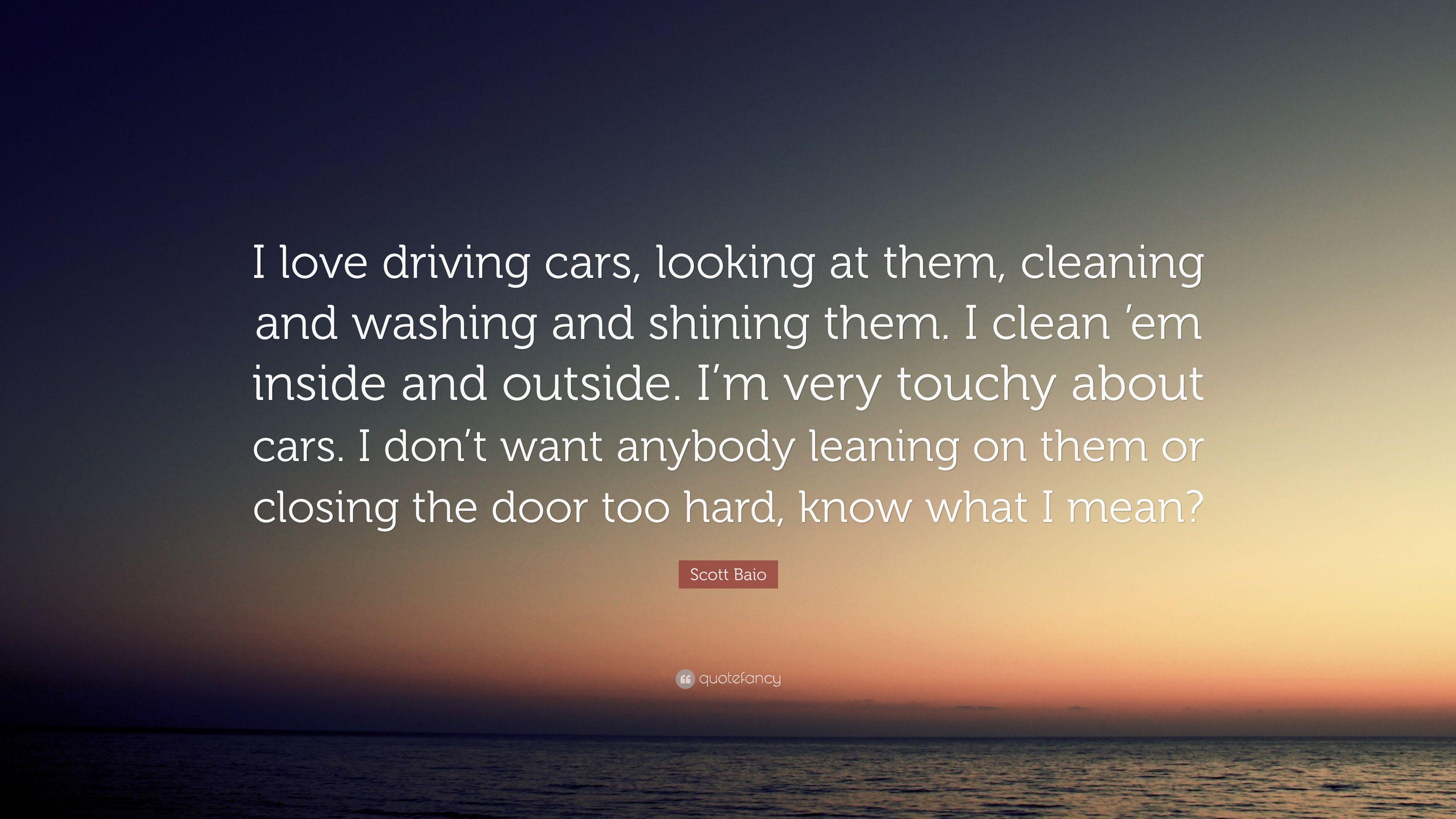 Scott Baio Quote: “I love driving cars, looking at them, cleaning