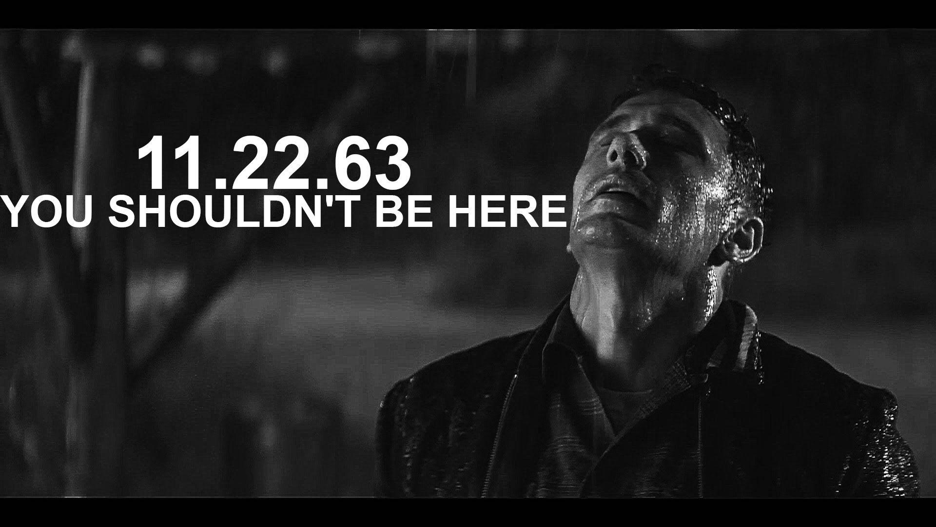 11.22.63. YOU SHOULDN'T BE HERE [for by pingvi]