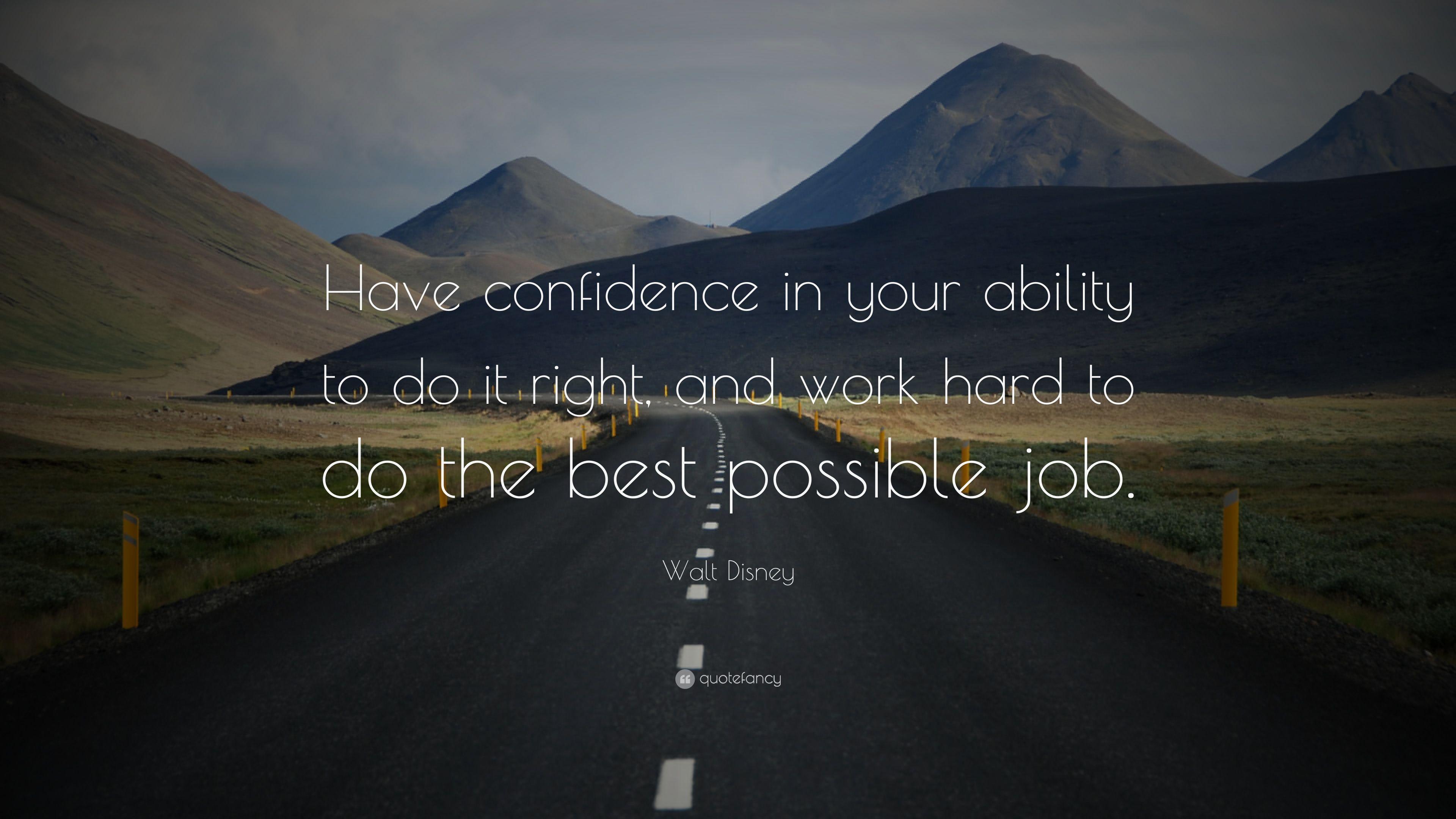 Walt Disney Quote: “Have confidence in your ability to do it right