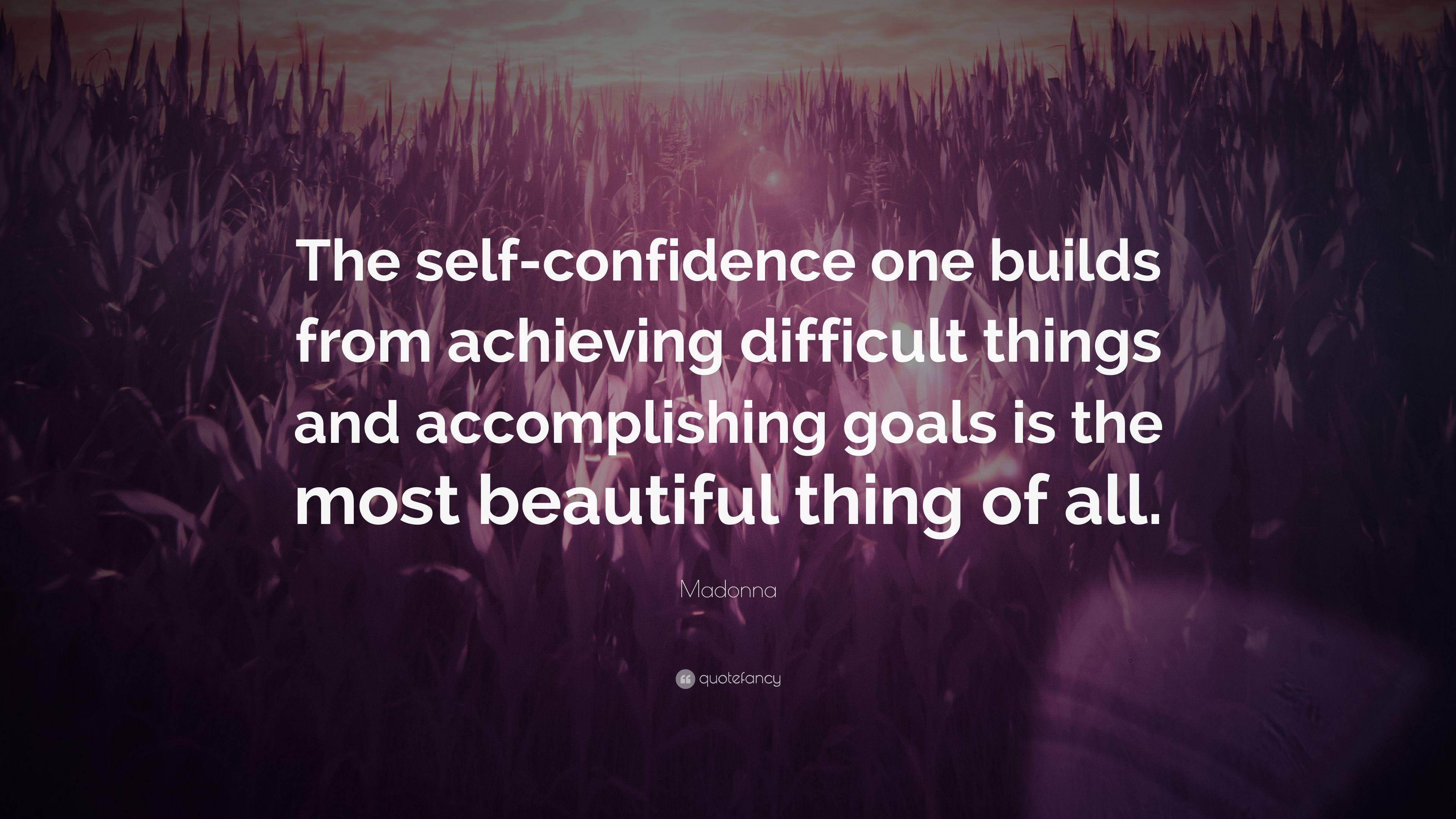 Madonna Quote: “The Self Confidence One Builds From Achieving