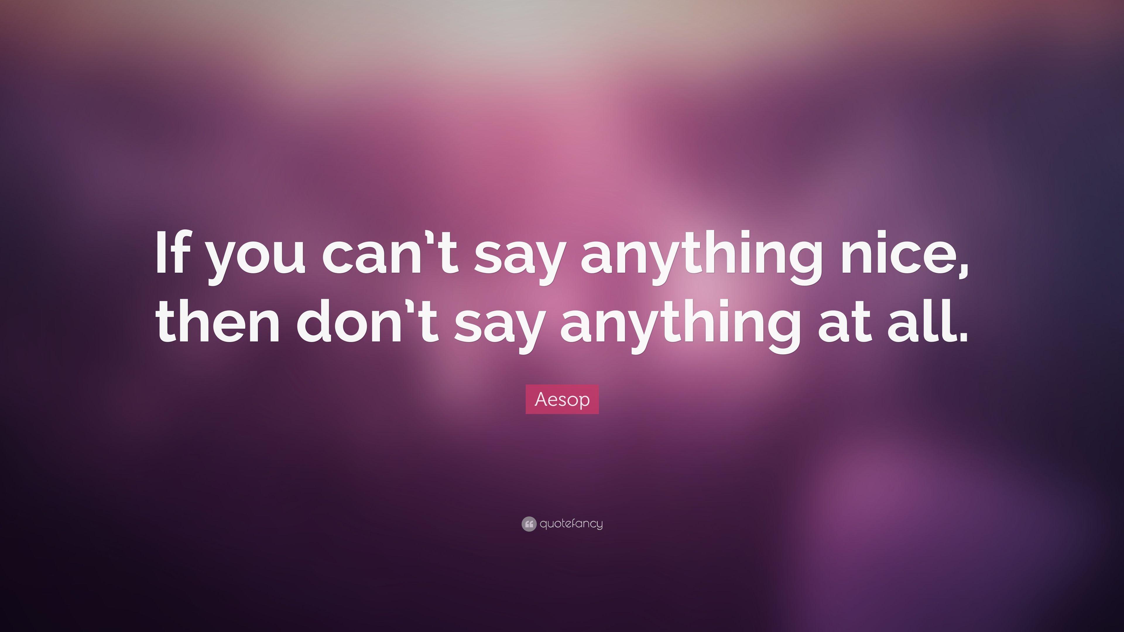 Aesop Quote: “If you can't say anything nice, then don't say