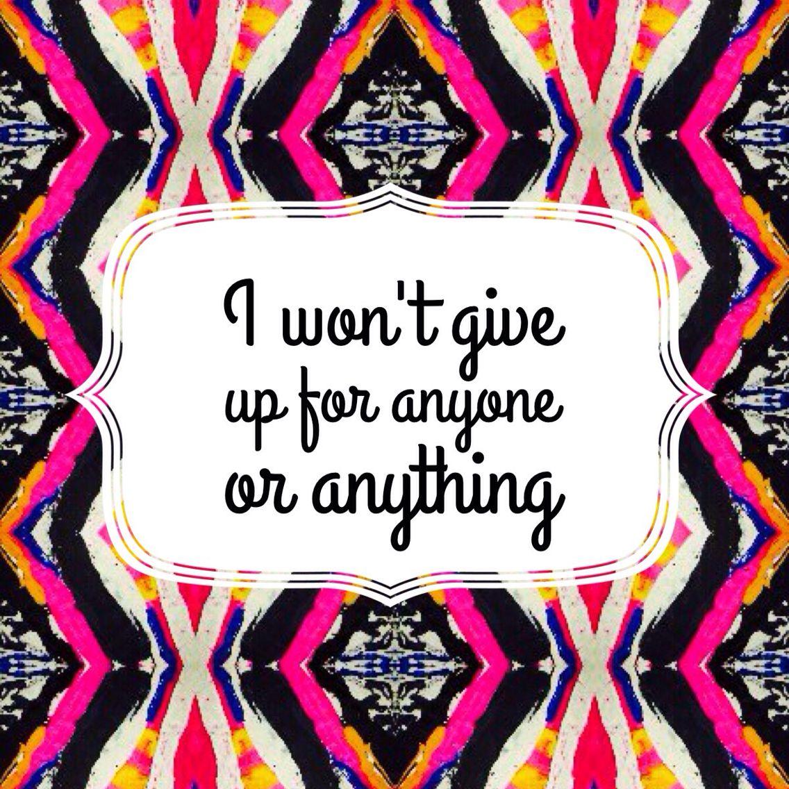 I won't give up for anyone or anything, wallpaper