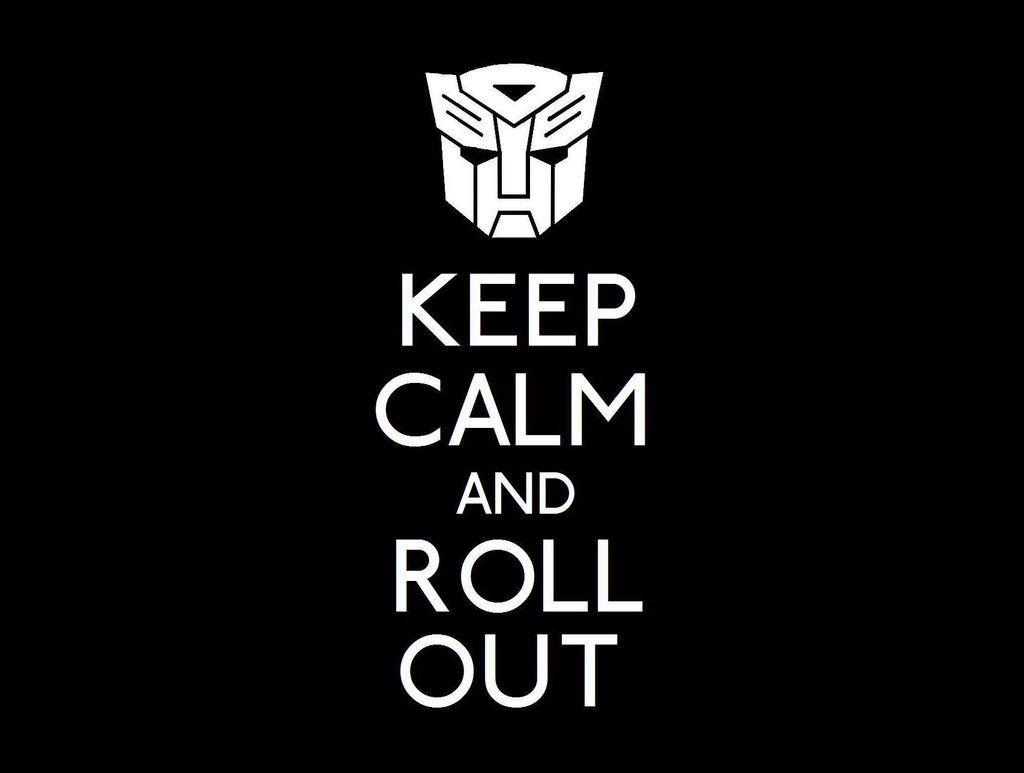 Keep Calm and Roll Out by Soundbyte7 really had fun making