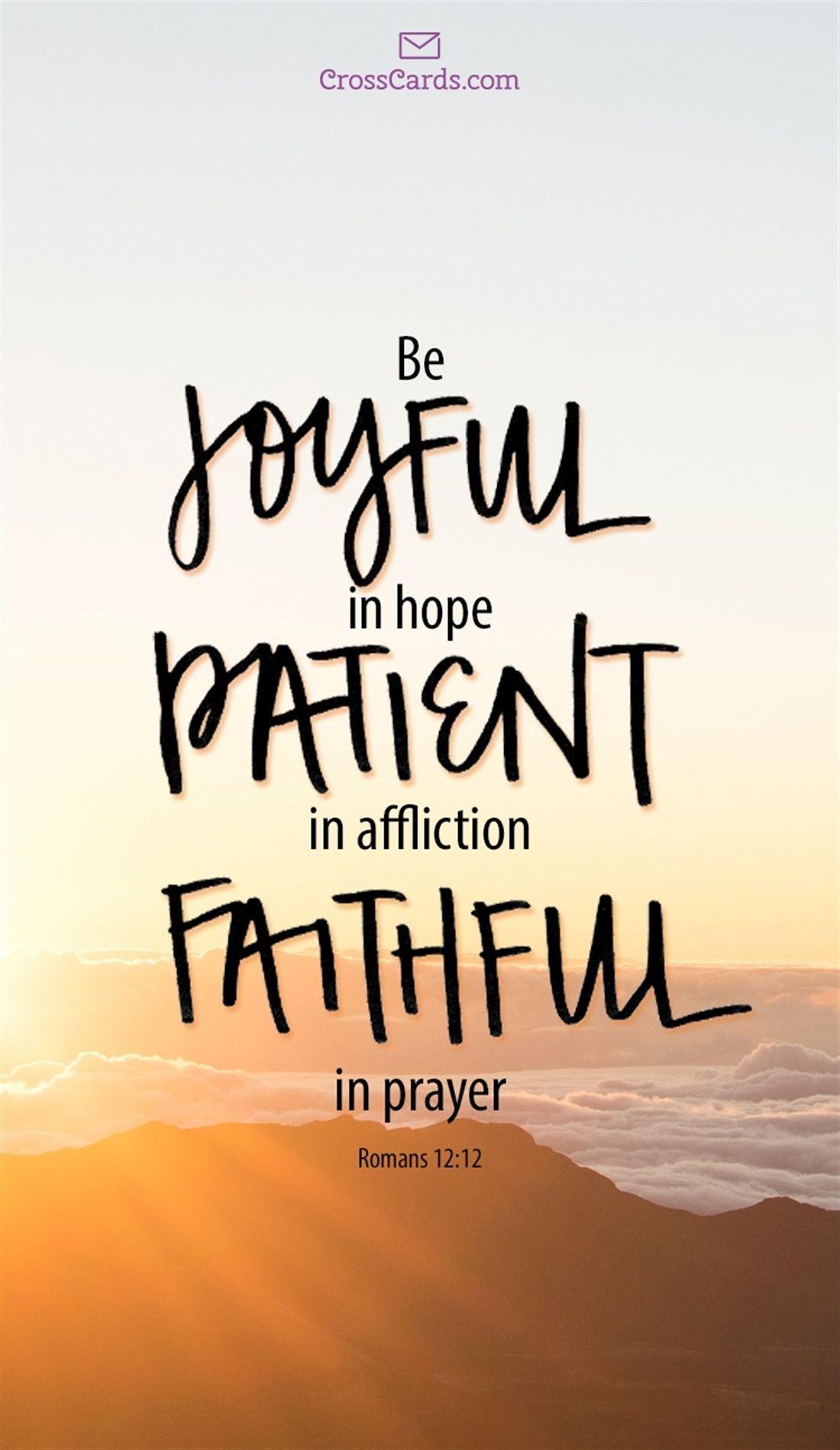 Be Joyful in Hope, Patient in Affliction, Faithful in Prayer