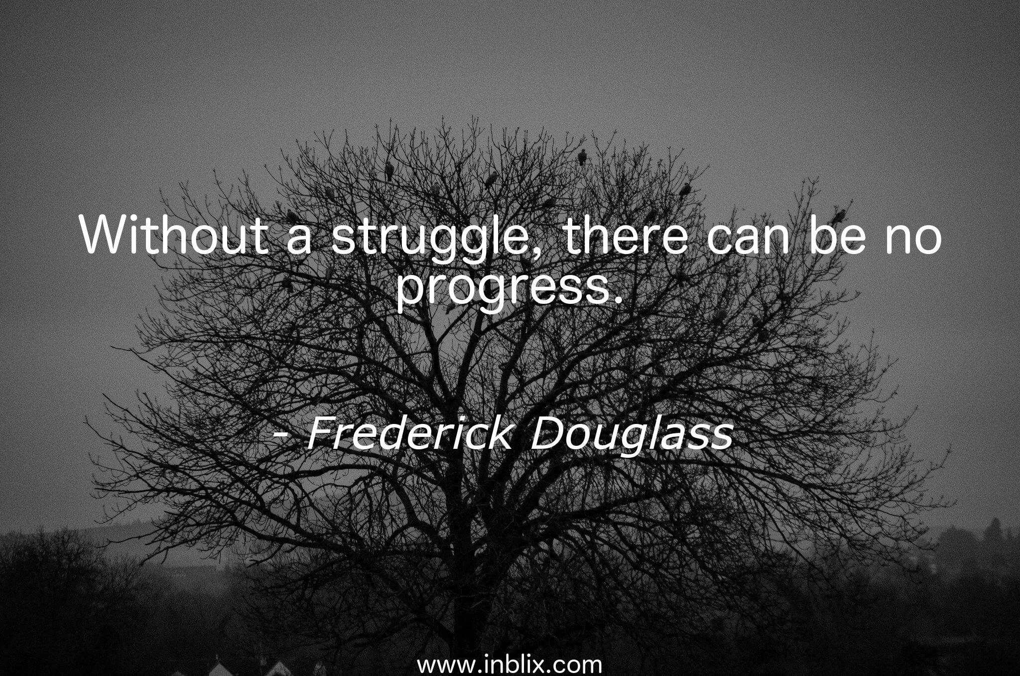 Without a struggle, there can