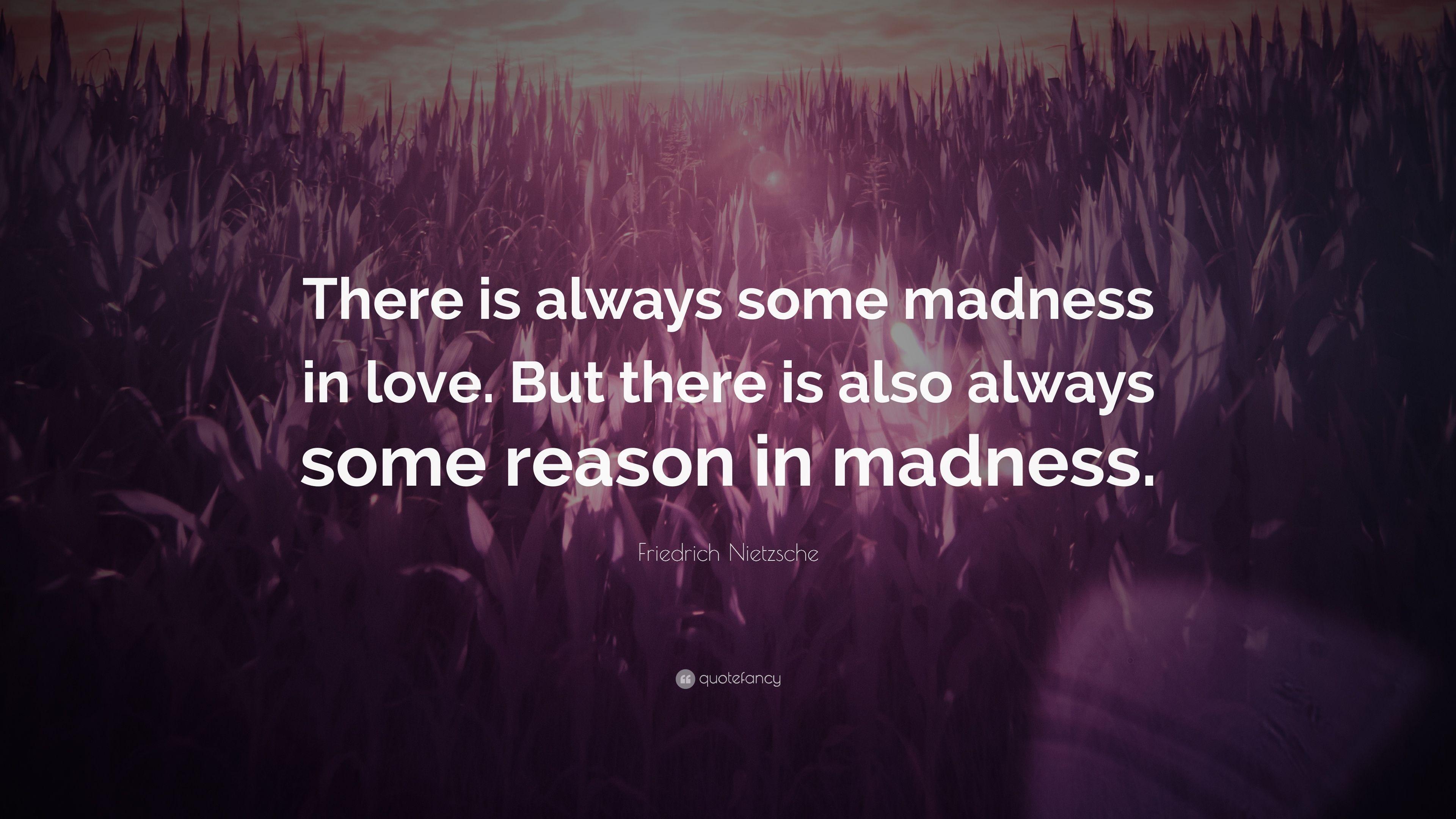 Friedrich Nietzsche Quote: “There is always some madness in love