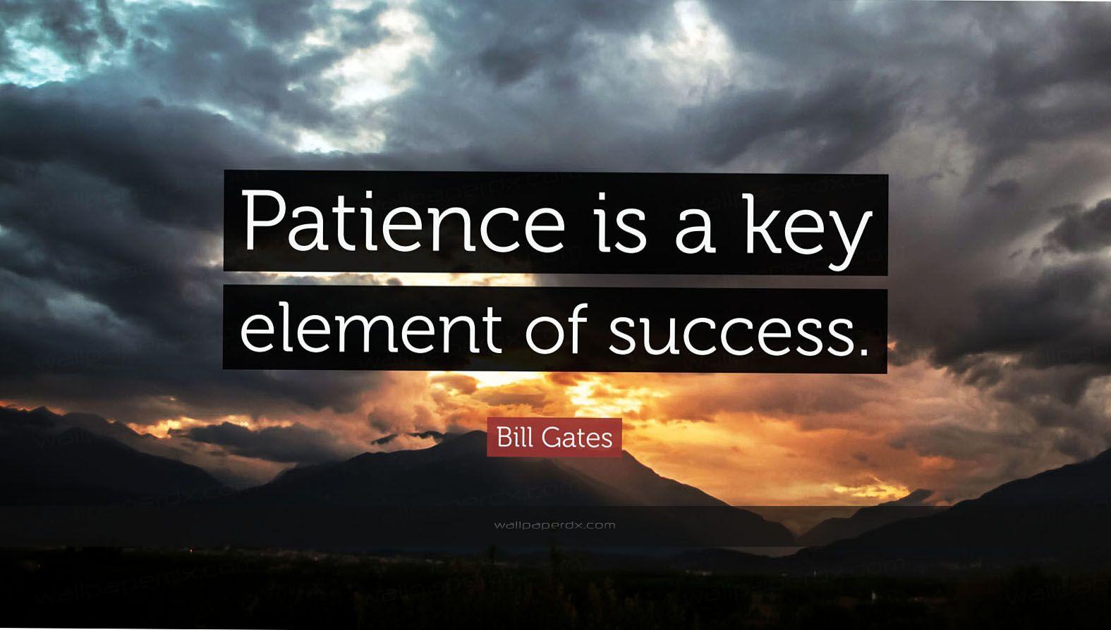 2286 bill gates quote patience is a key element of success HD