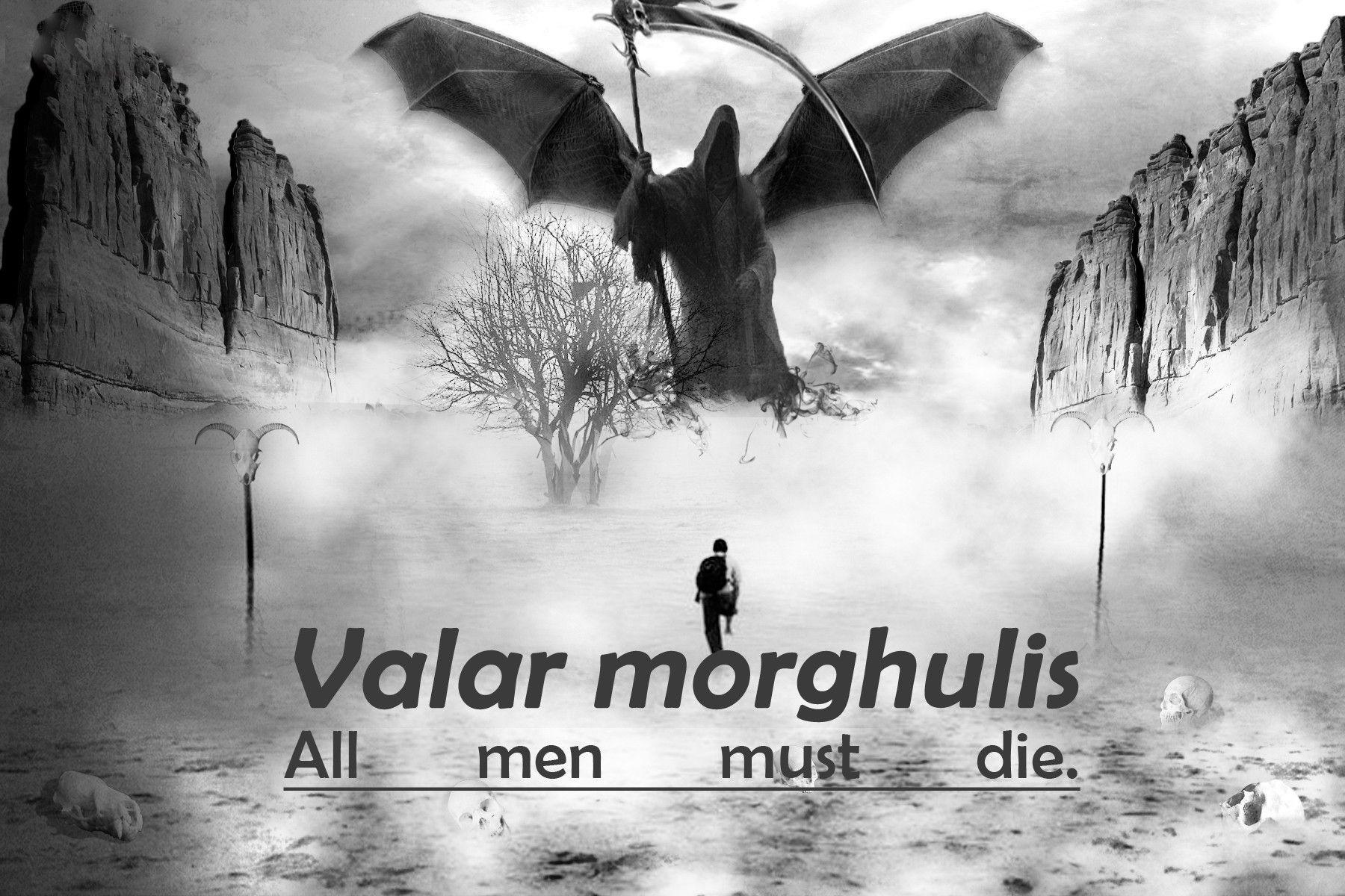 Valar Morghulis wallpaper SPOILER: translation of the word