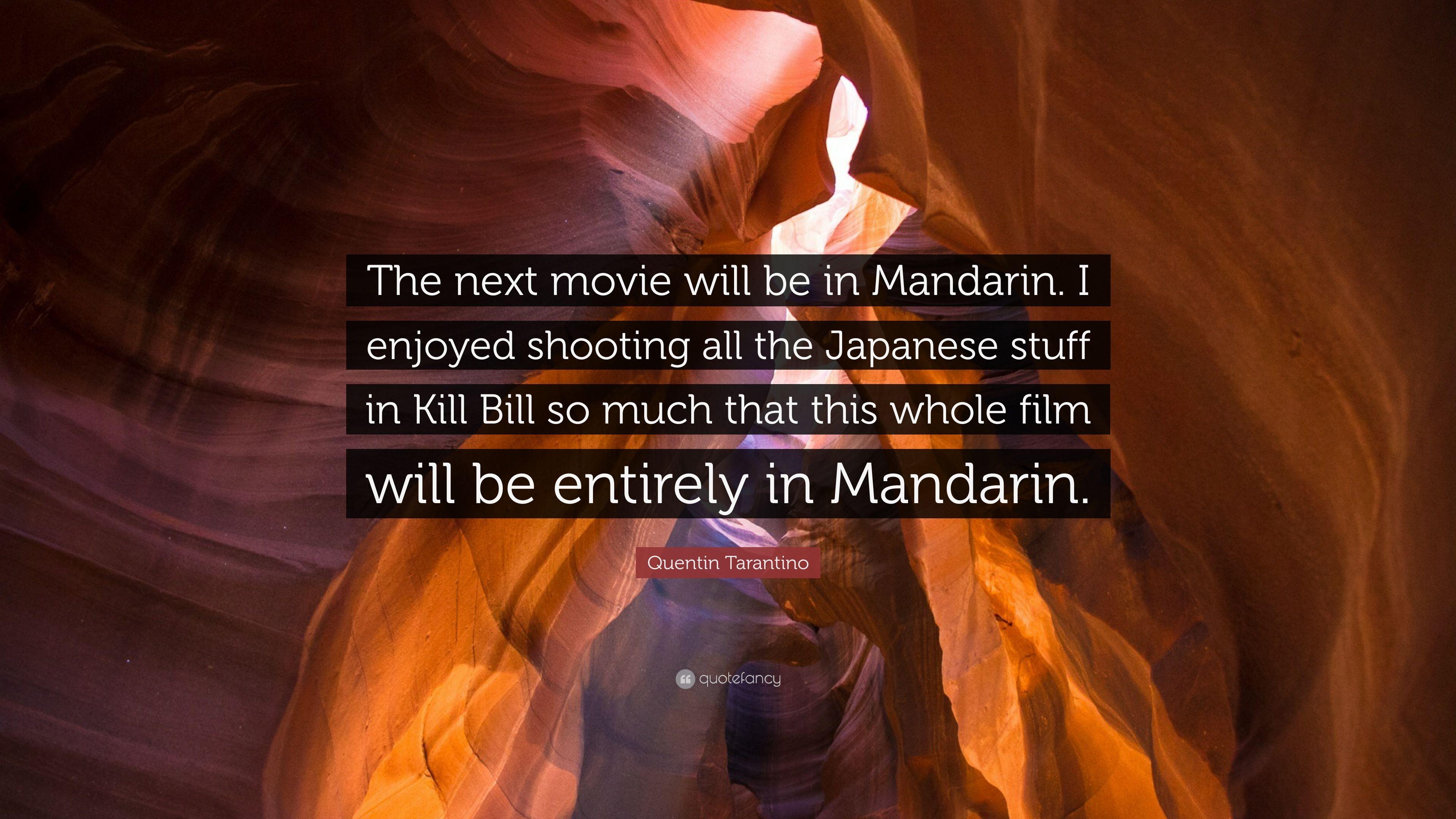 Quentin Tarantino Quote: “The next movie will be in Mandarin. I