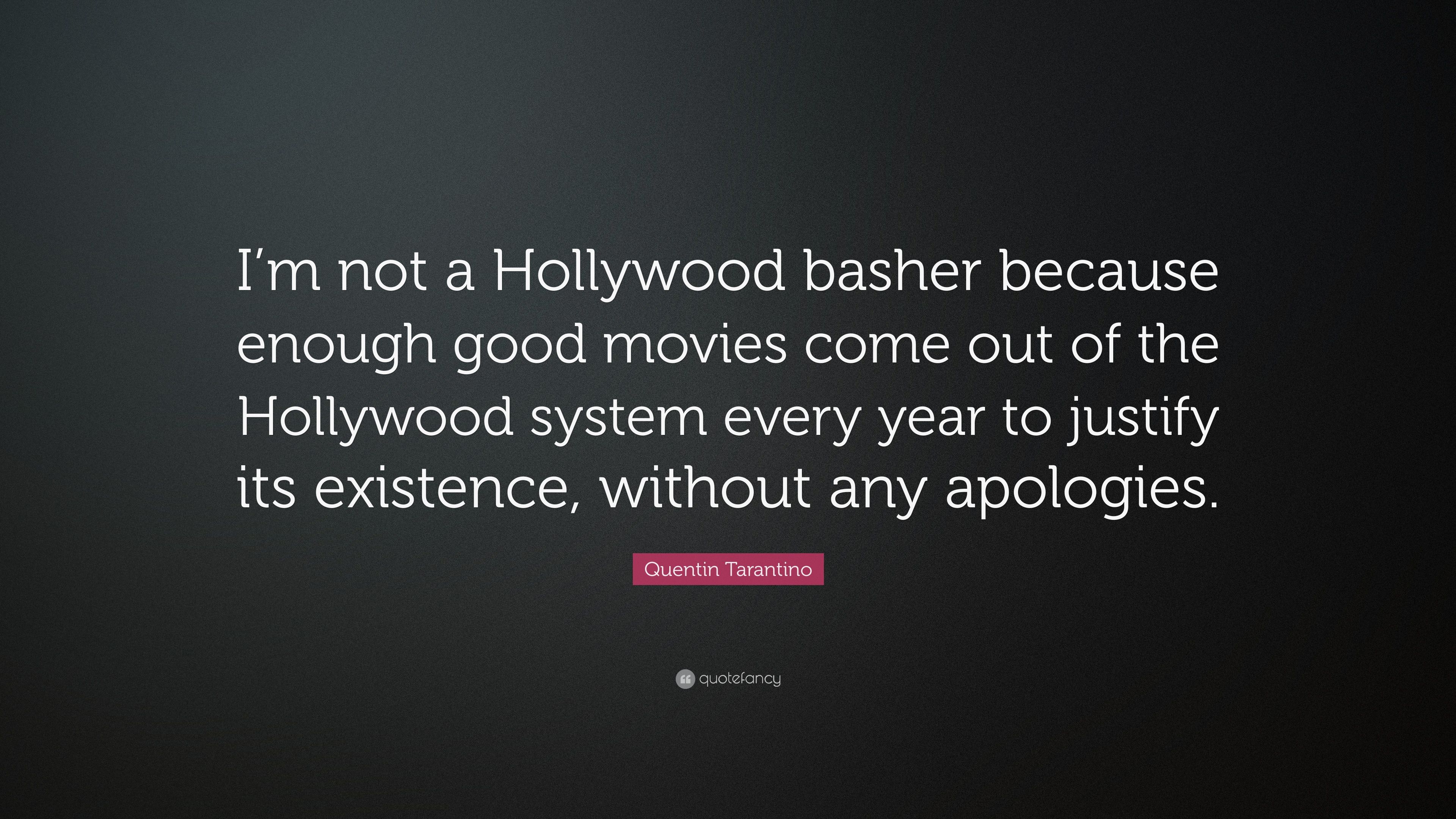 Quentin Tarantino Quote: “I'm not a Hollywood basher because