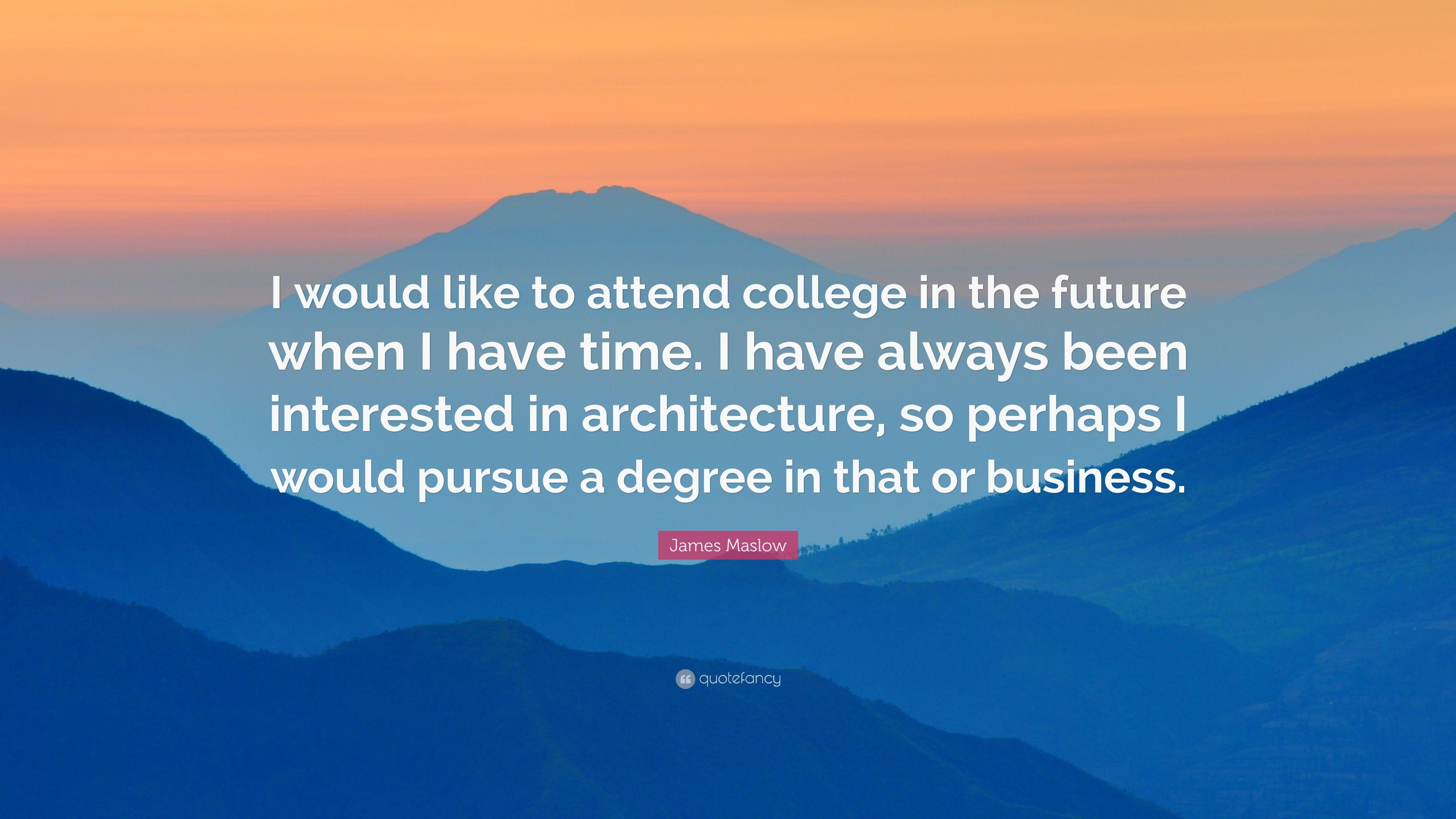 James Maslow Quote: “I would like to attend college in the future