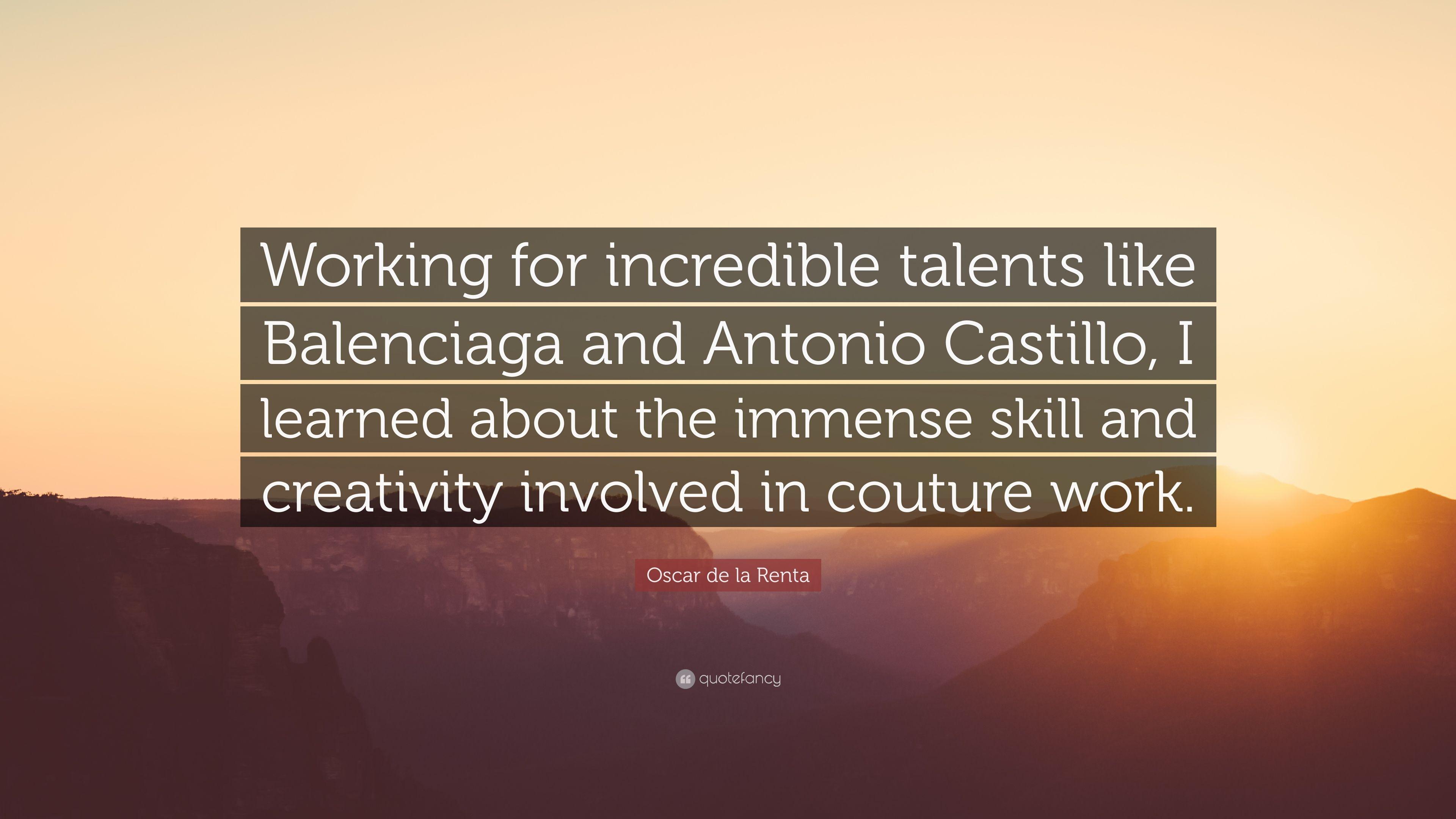 Oscar de la Renta Quote: “Working for incredible talents like