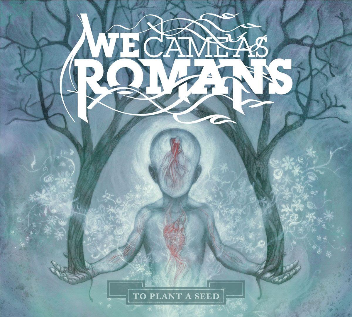 We Came As Romans Plant A Seed