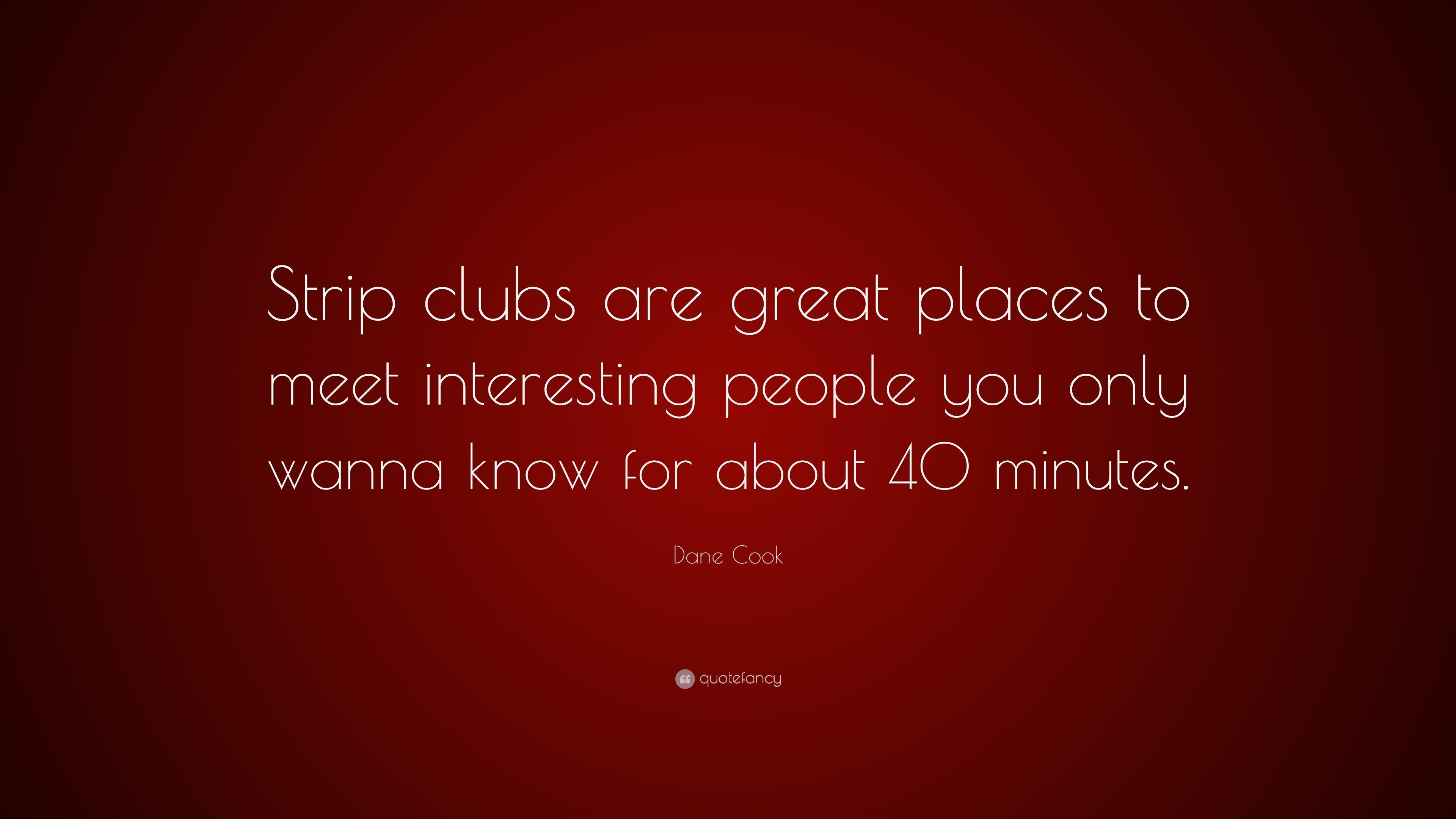 Dane Cook Quote: “Strip clubs are great places to meet interesting