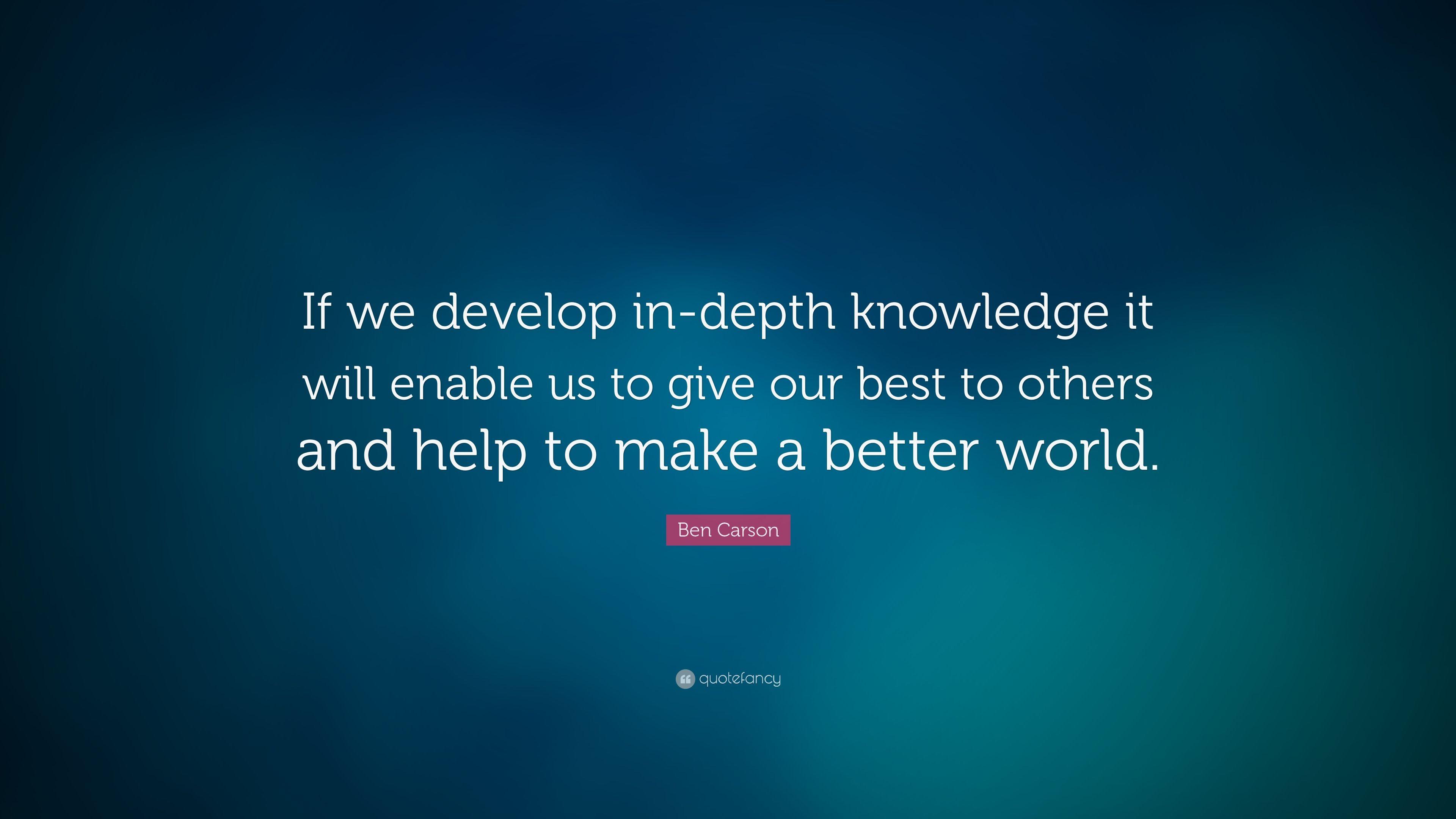 Ben Carson Quote: “If We Develop In Depth Knowledge It Will Enable