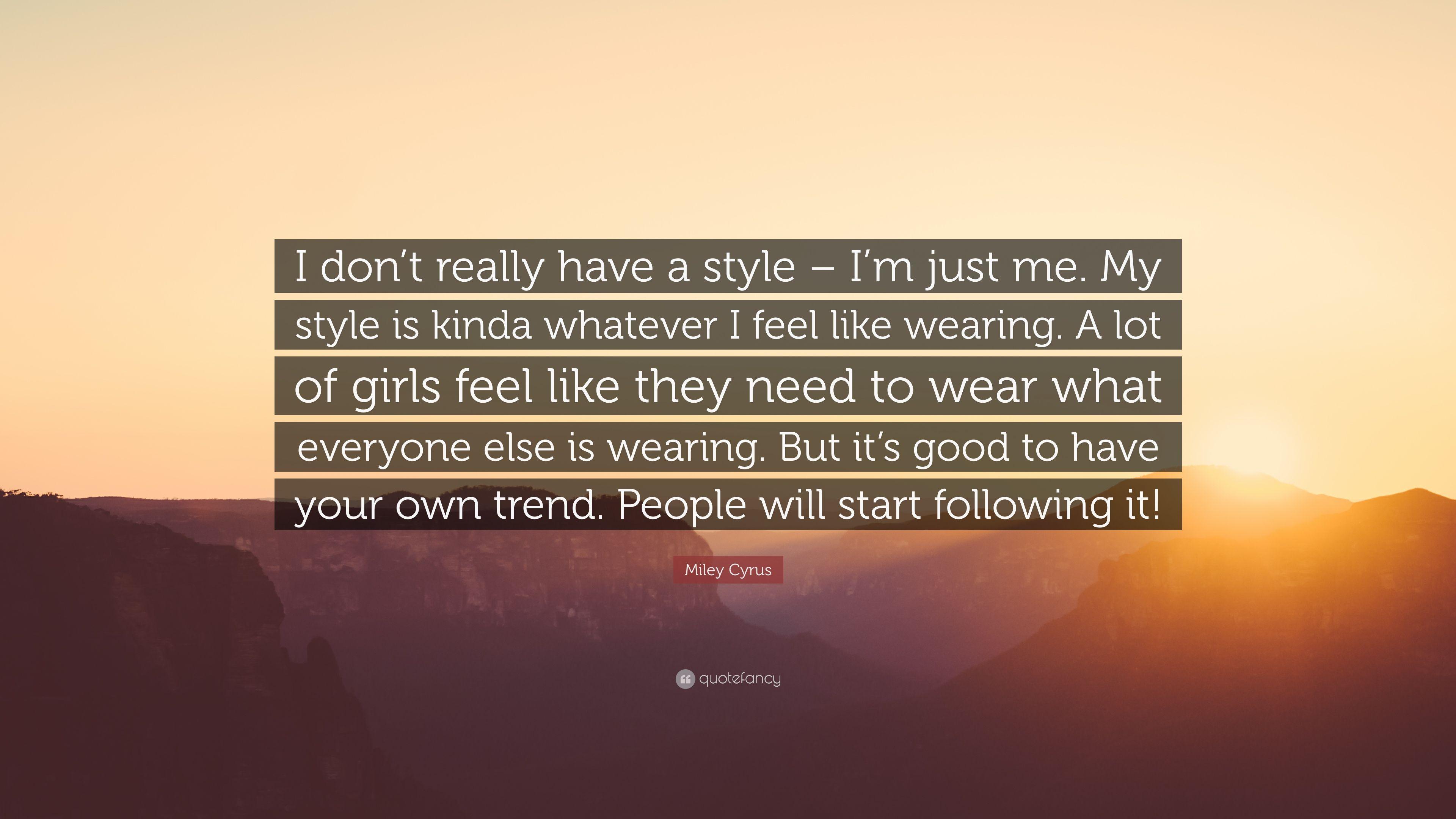 Miley Cyrus Quote: “I don't really have a style