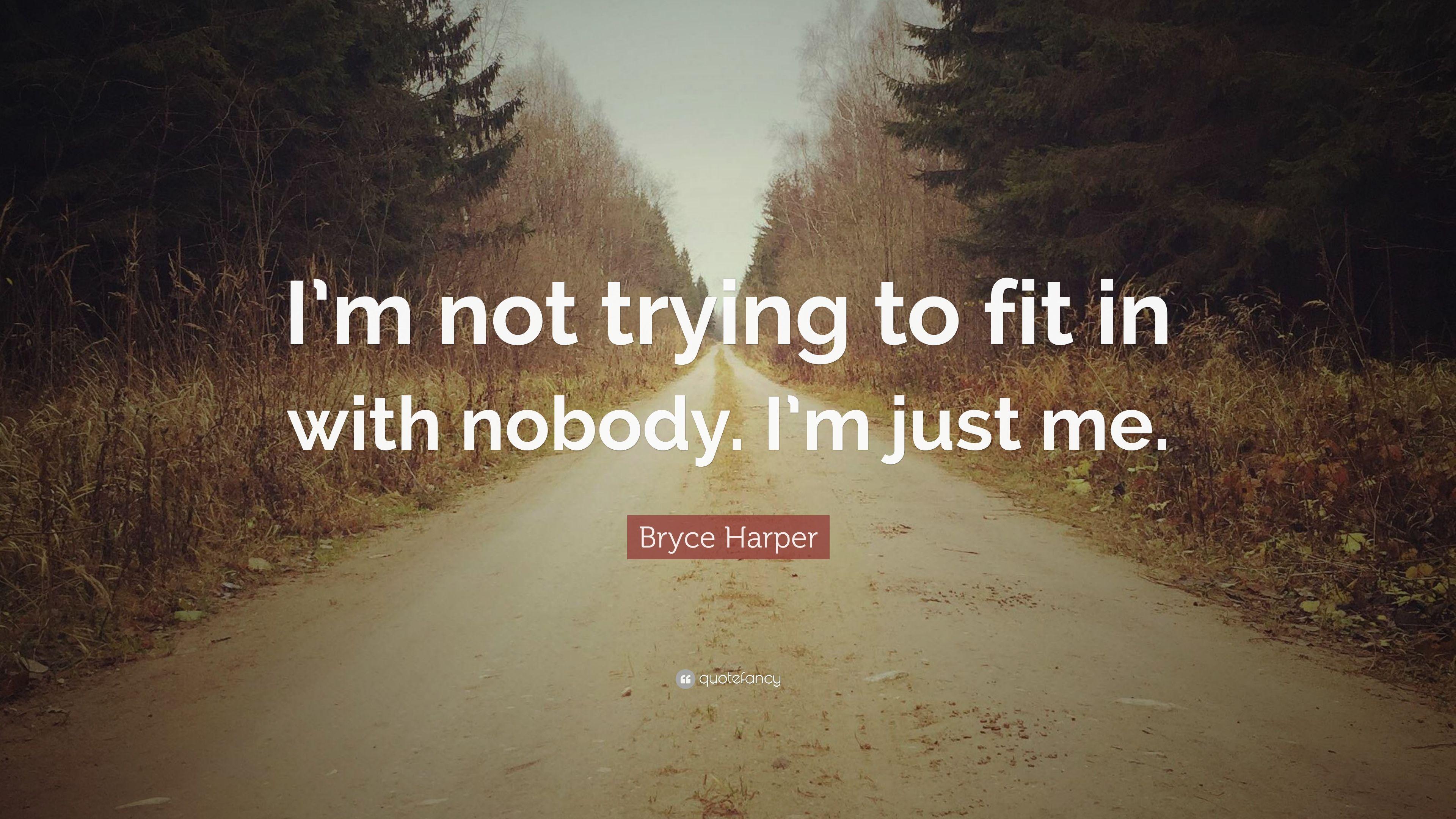 Bryce Harper Quote: “I'm not trying to fit in with nobody. I'm