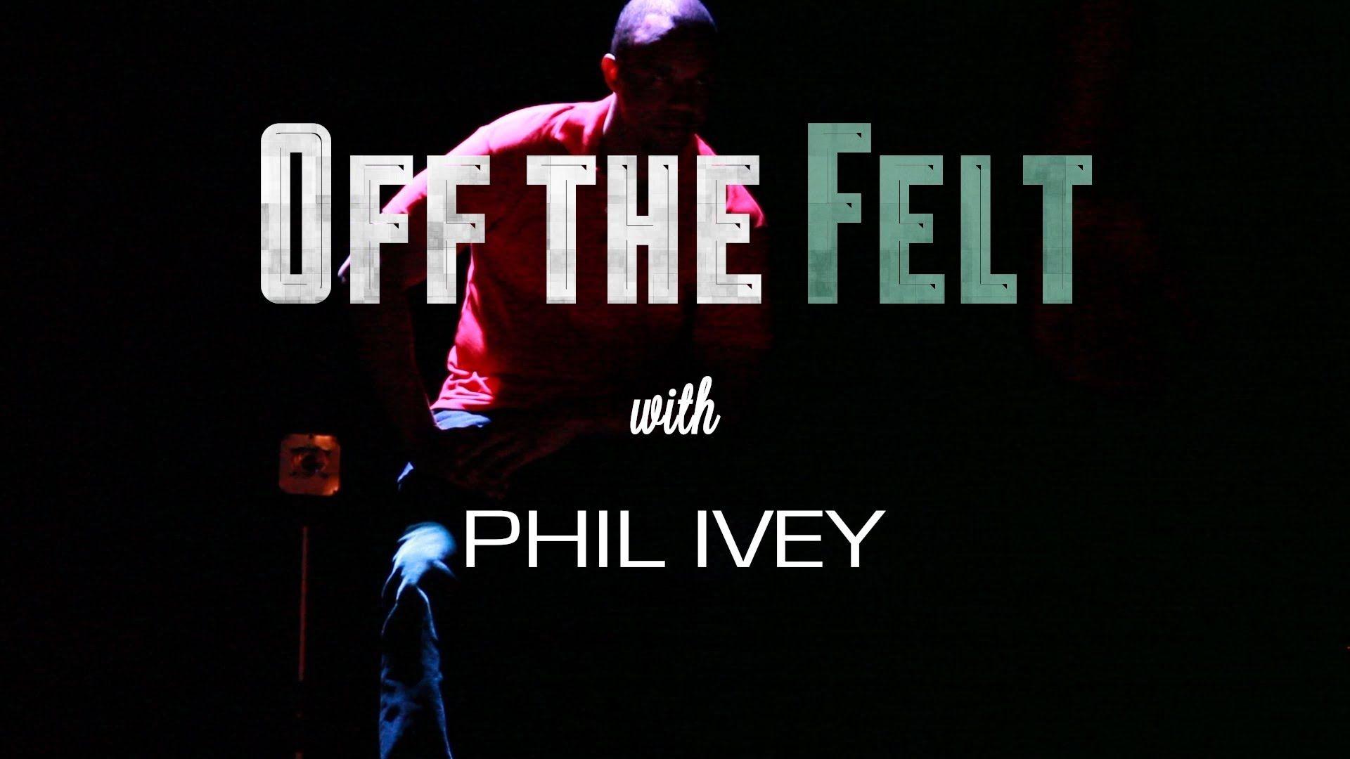Off The Felt with Phil Ivey, Episode 1: I'm Just Me. People Like