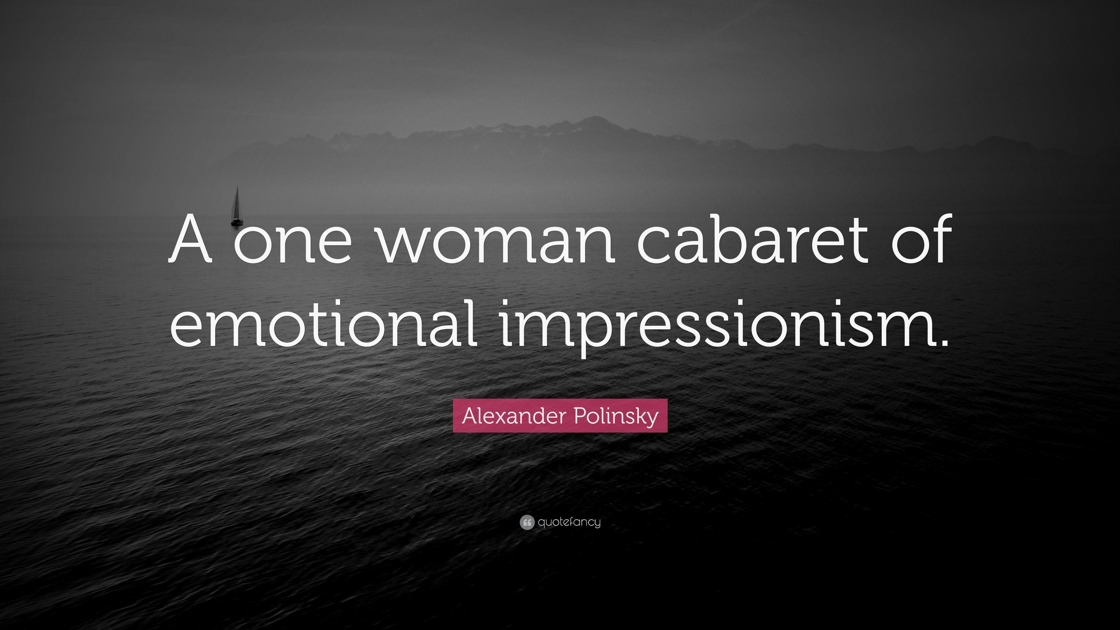 Alexander Polinsky Quote: “A one woman cabaret of emotional