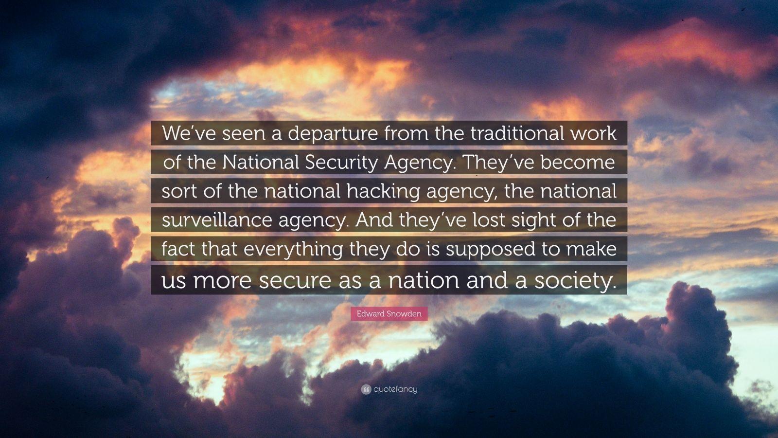 Edward Snowden Quote: “We've seen a departure from the traditional