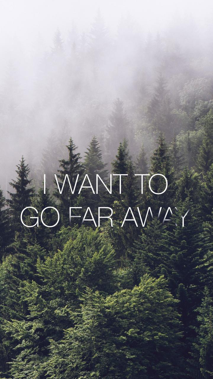 Go Far Away. Wallpaper. Desktop & iPhone. Wallpaper