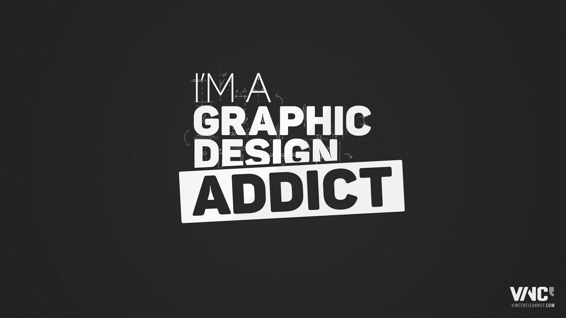 I Am A Graphic Design Addict, HD Typography, 4k Wallpaper, Image
