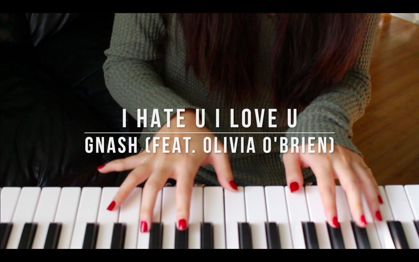 I HATE U I LOVE U FEAT. OLIVIA O'BRIEN (COVER)