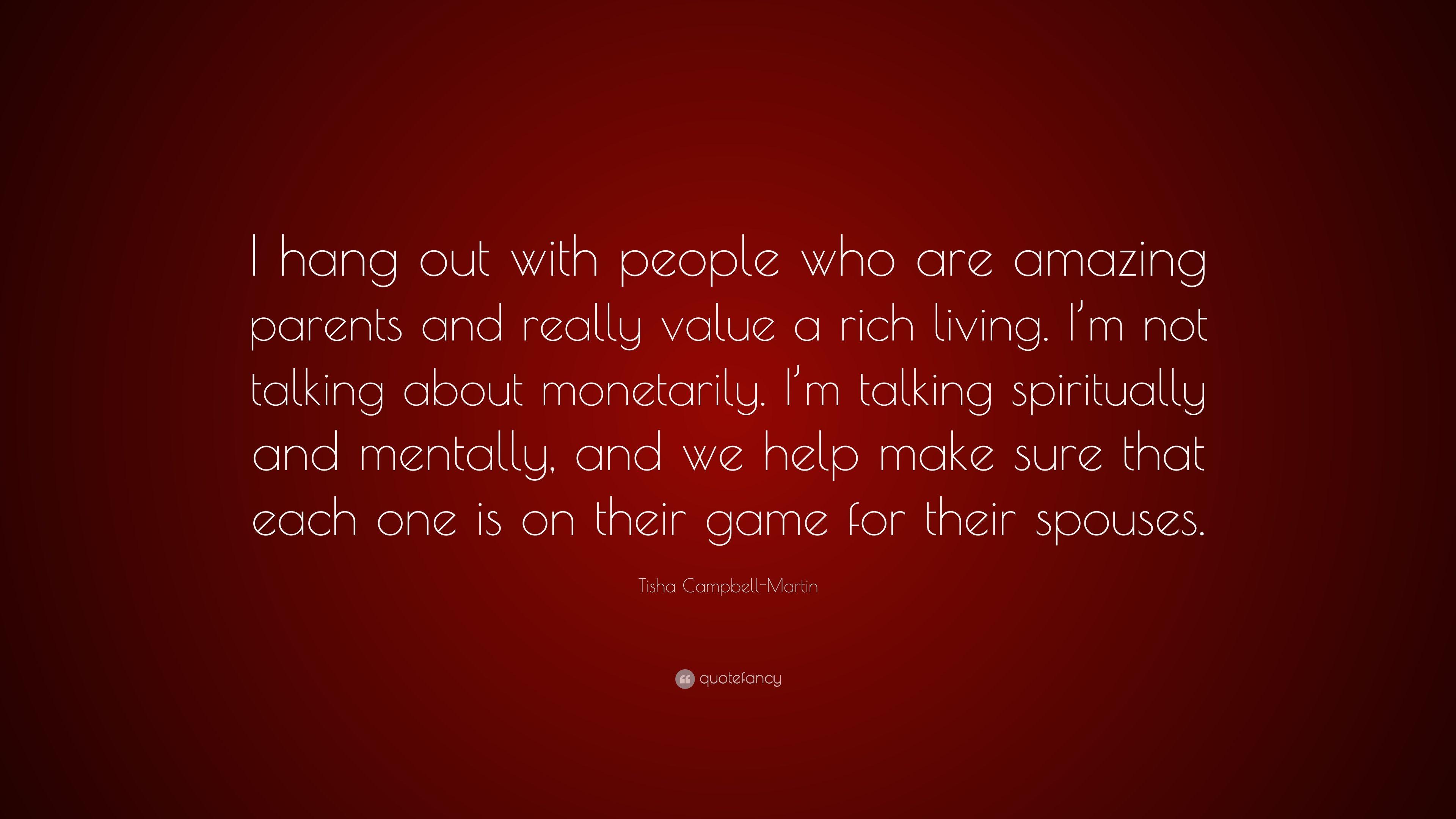Tisha Campbell Martin Quote: “I Hang Out With People Who Are