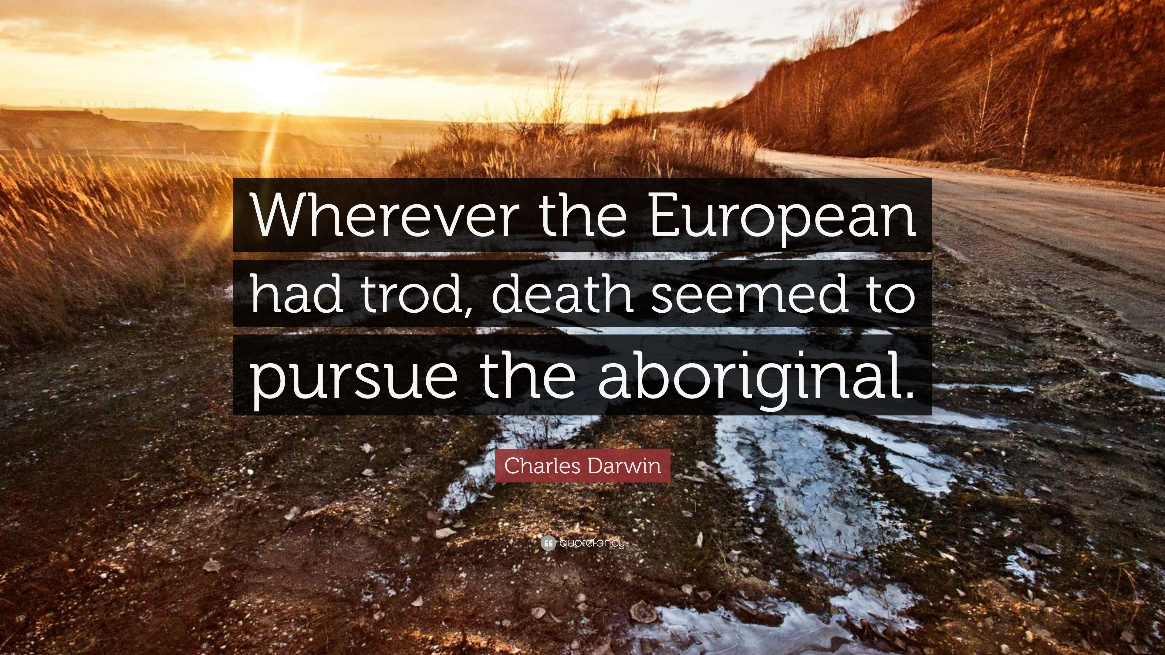 Charles Darwin Quote: “Wherever the European had trod, death