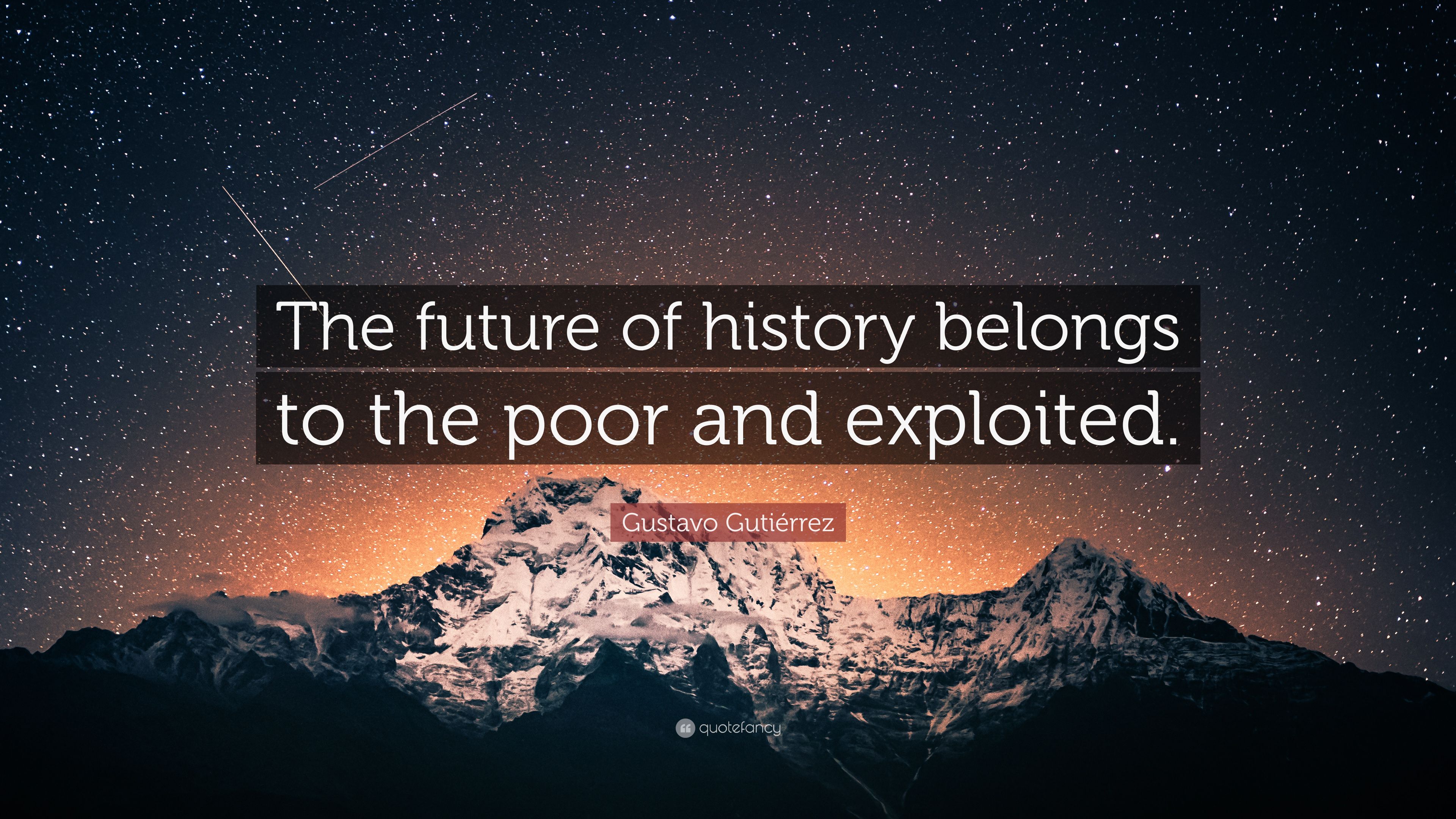 Gustavo Gutiérrez Quote: “The future of history belongs to the poor