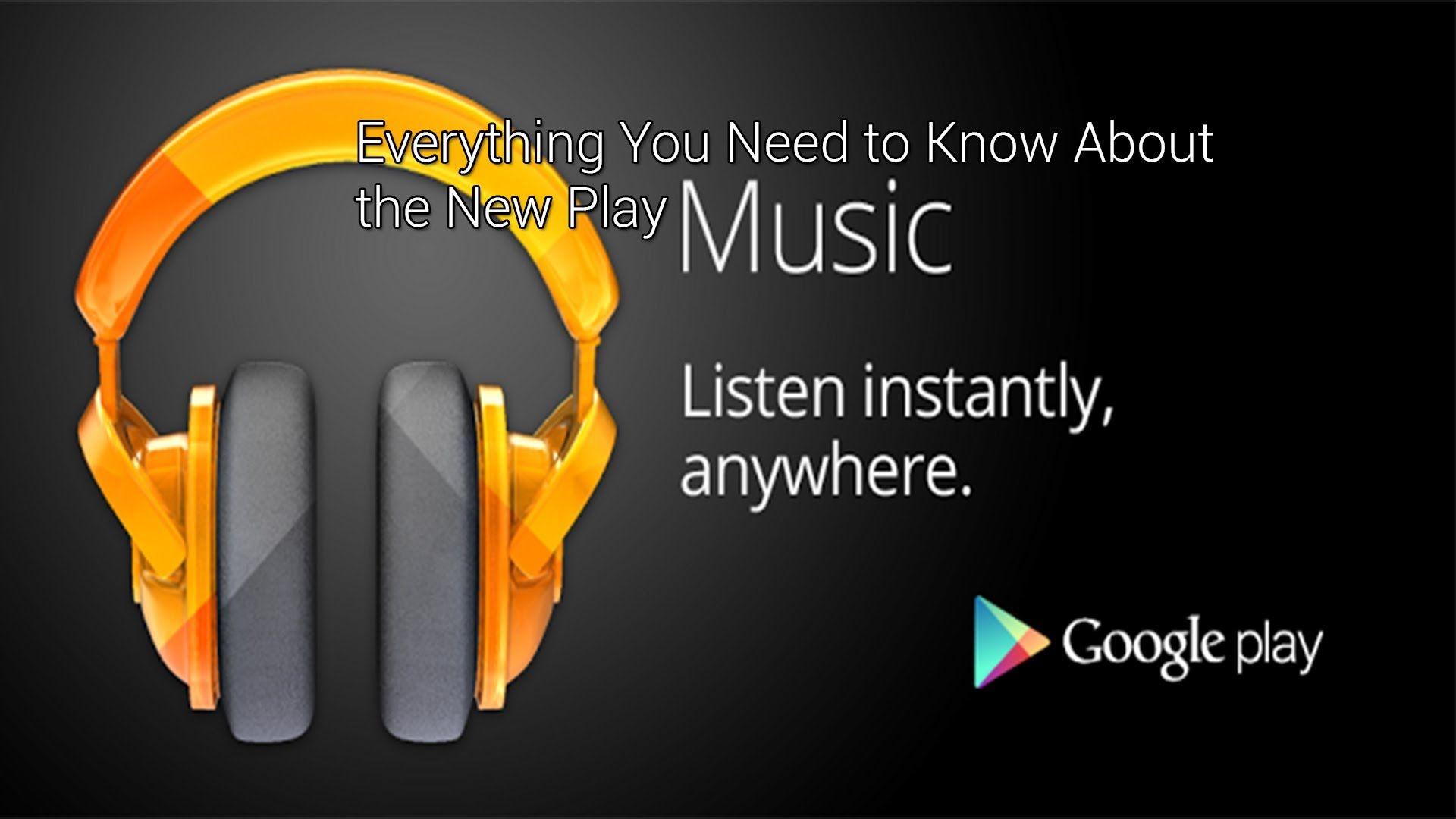 Google Play Music, Everything You Need to Know!