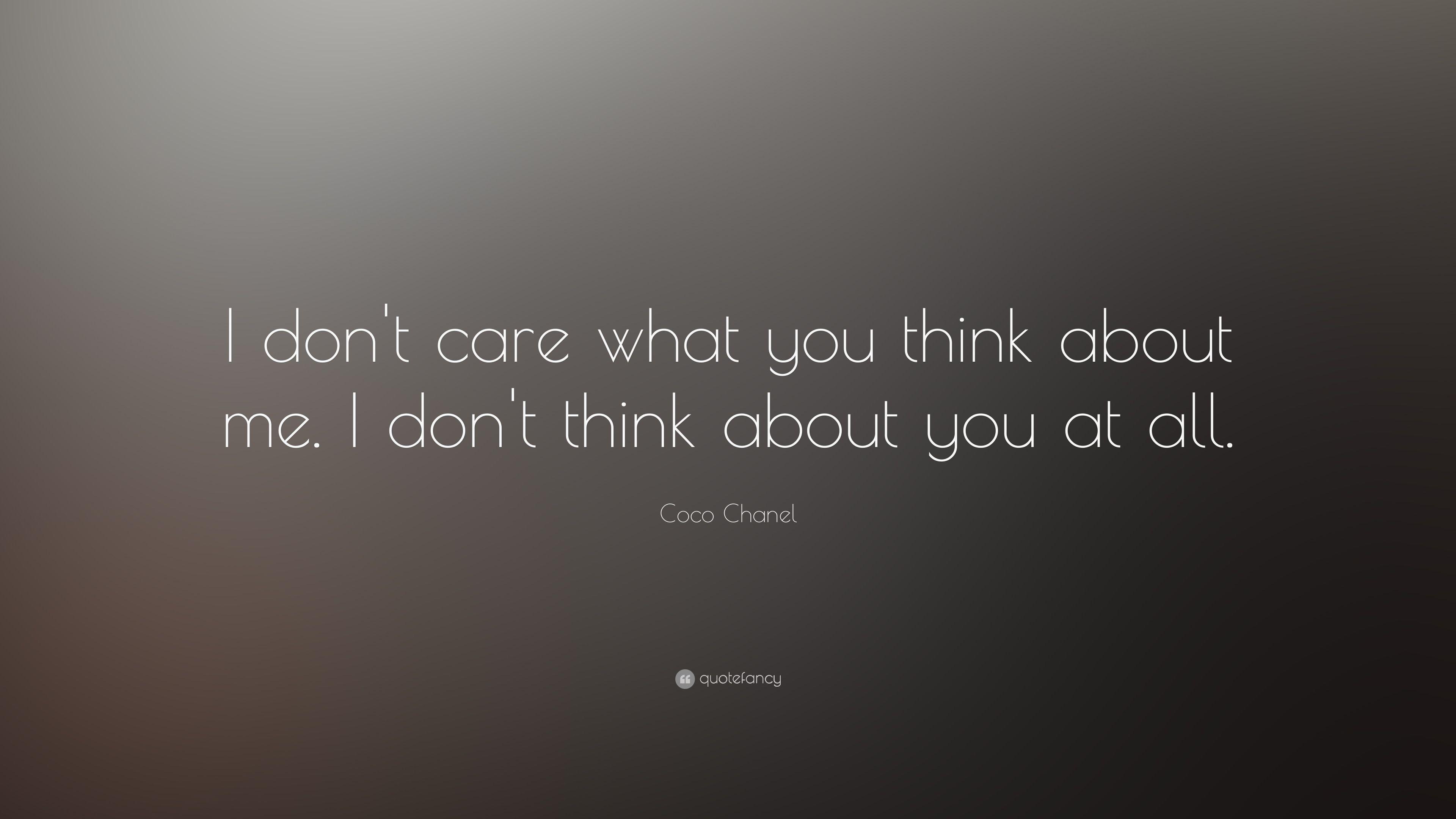 Coco Chanel Quote: “I don't care what you think about me. I don't