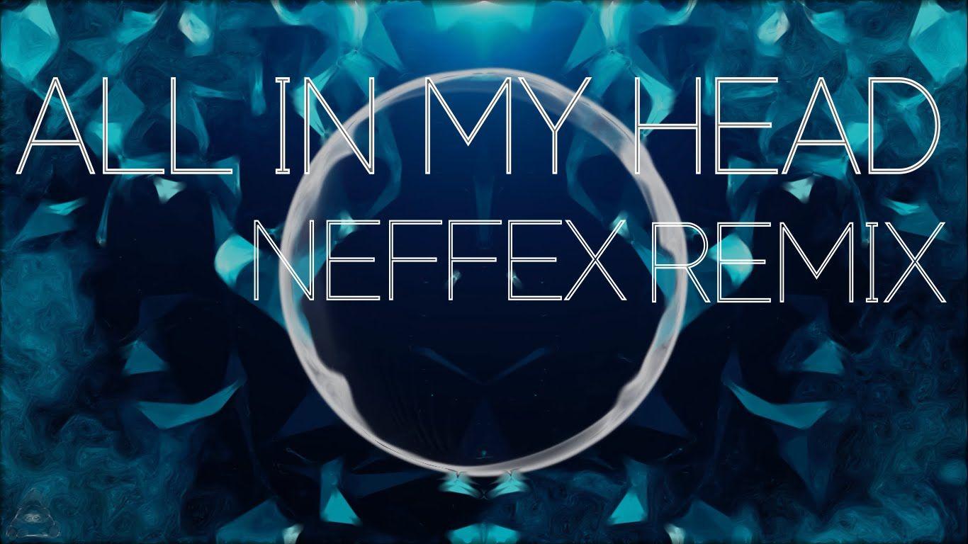Fifth Harmony In My Head (Flex)(NEFFEX Remix)