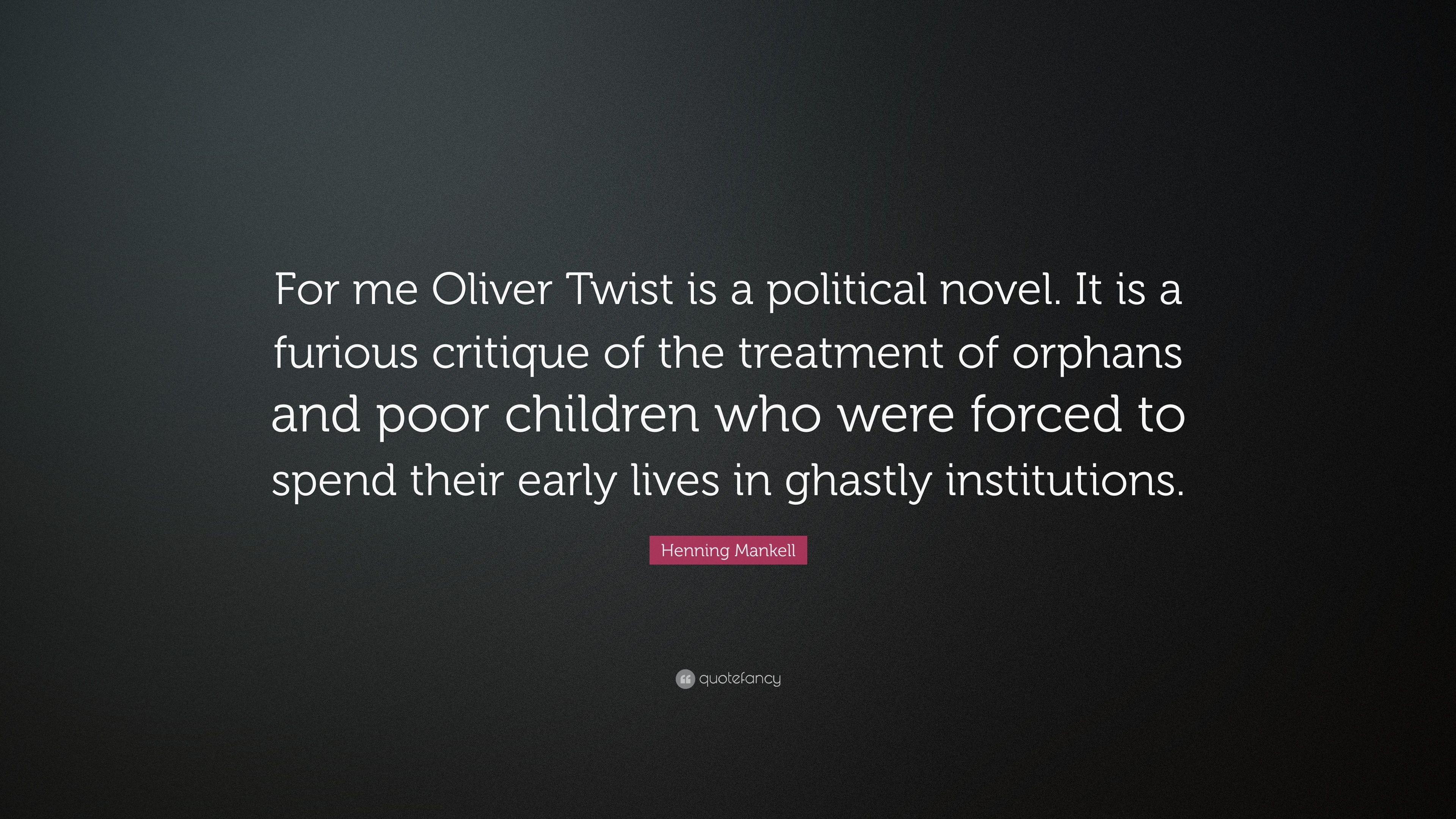 Henning Mankell Quote: “For me Oliver Twist is a political novel