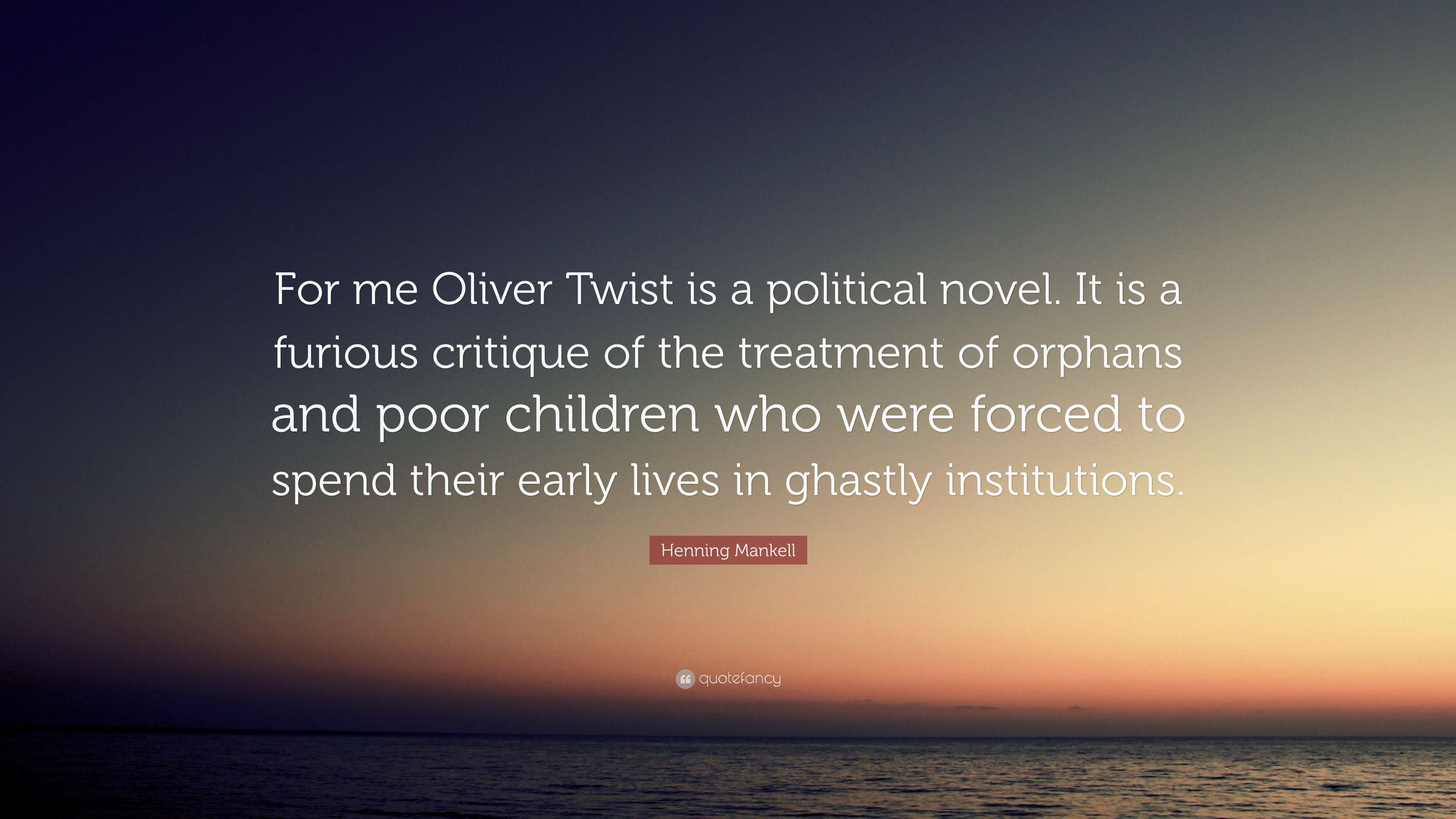 Henning Mankell Quote: “For me Oliver Twist is a political novel