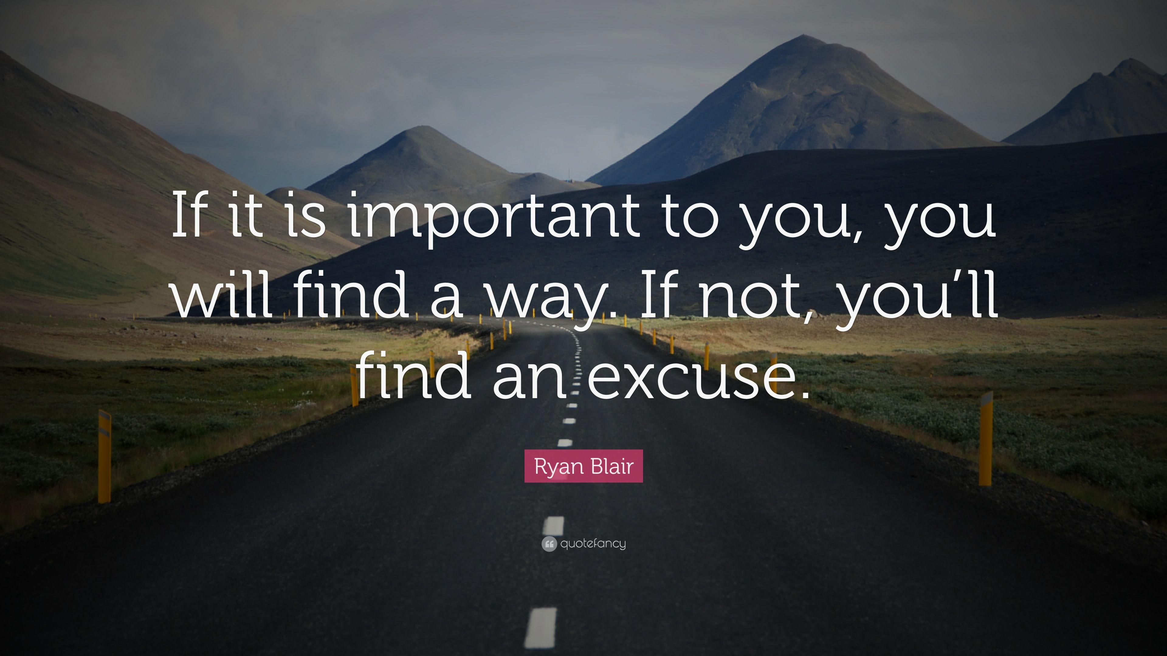 Ryan Blair Quote: "If it is important to you, you will find a way 