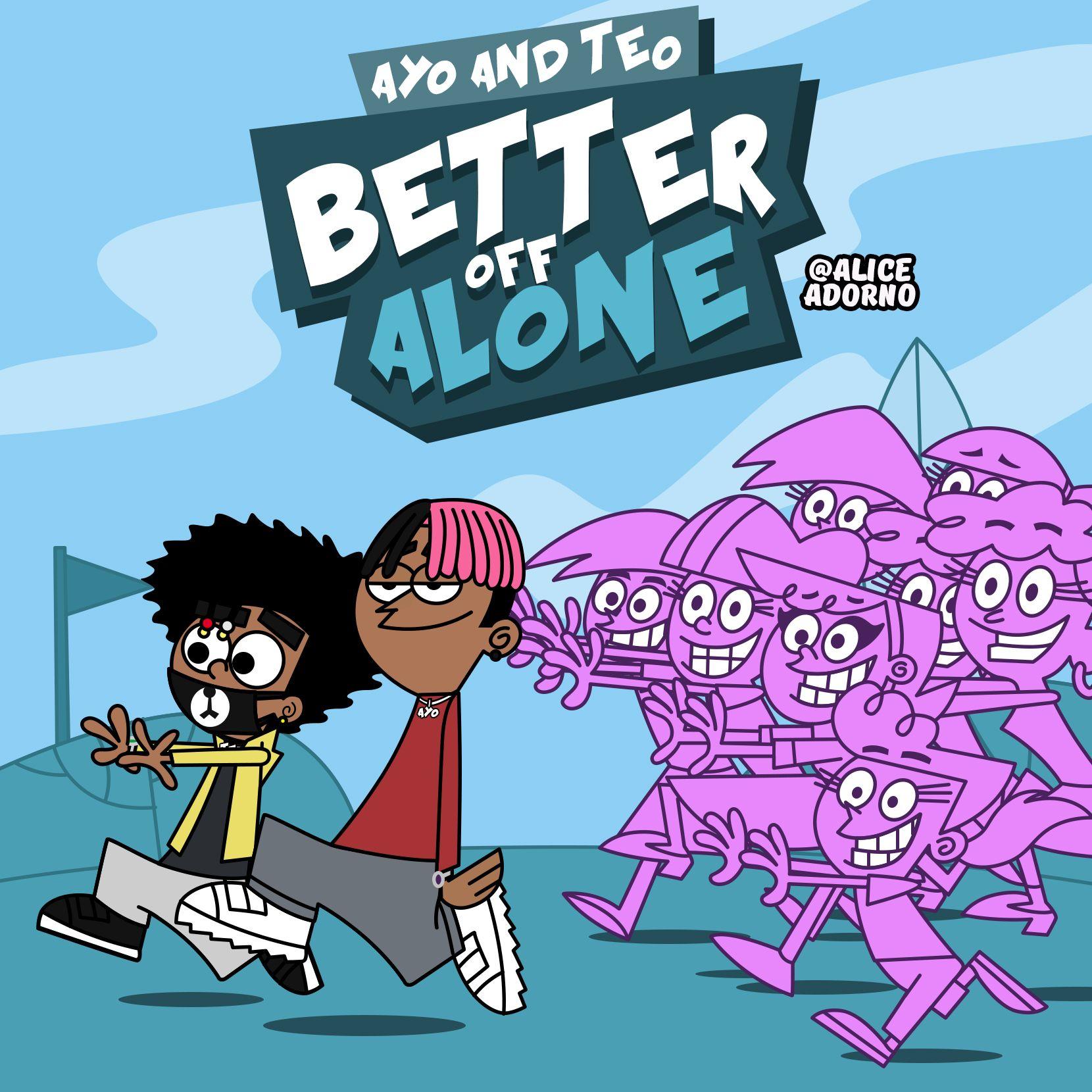 Better off Alone and Teo artwork made