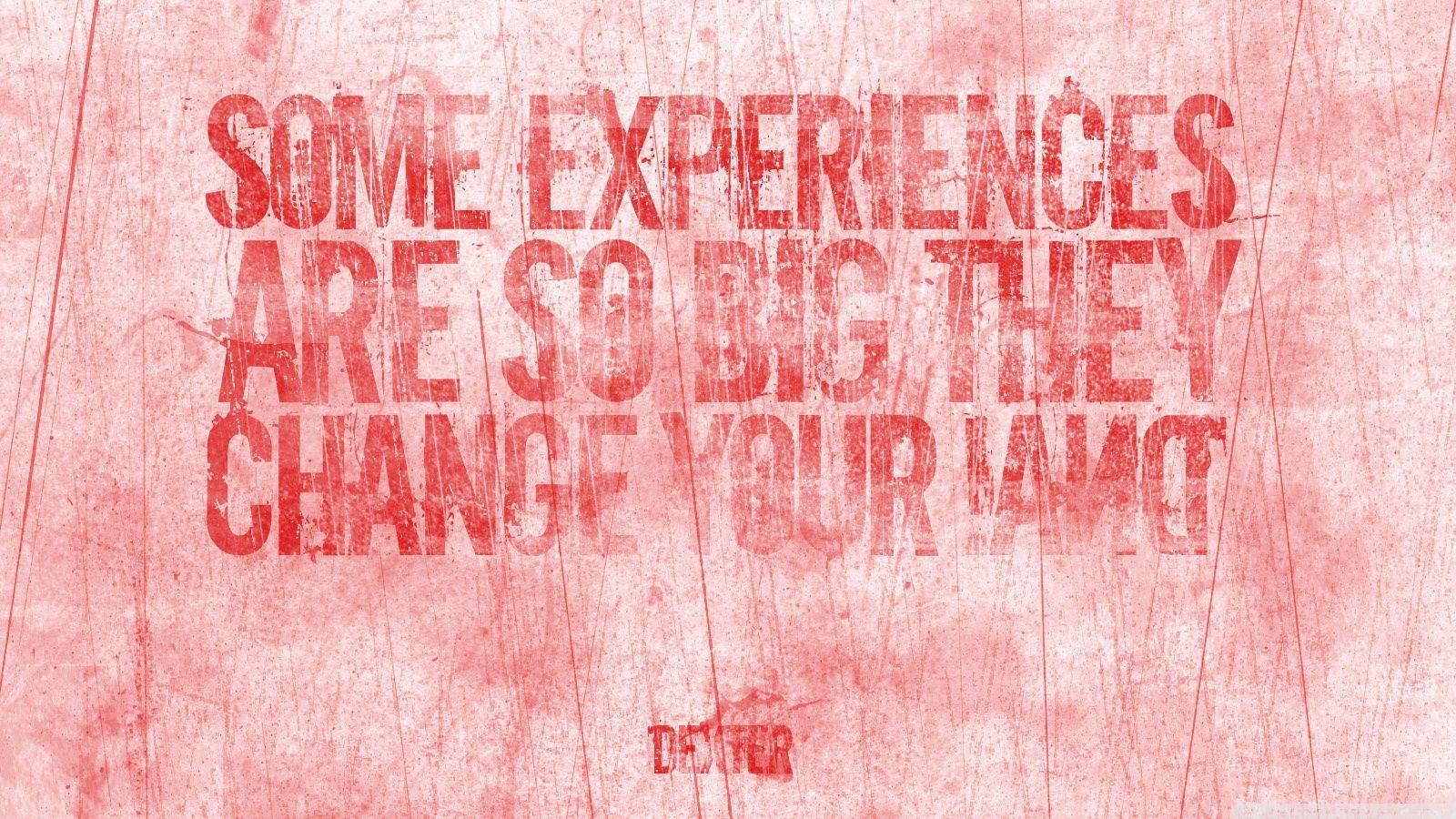 Dexter. Some experiences are so big they change your DNA! Ultra HD Desktop Background Wallpaper for 4K UHD TV, Tablet