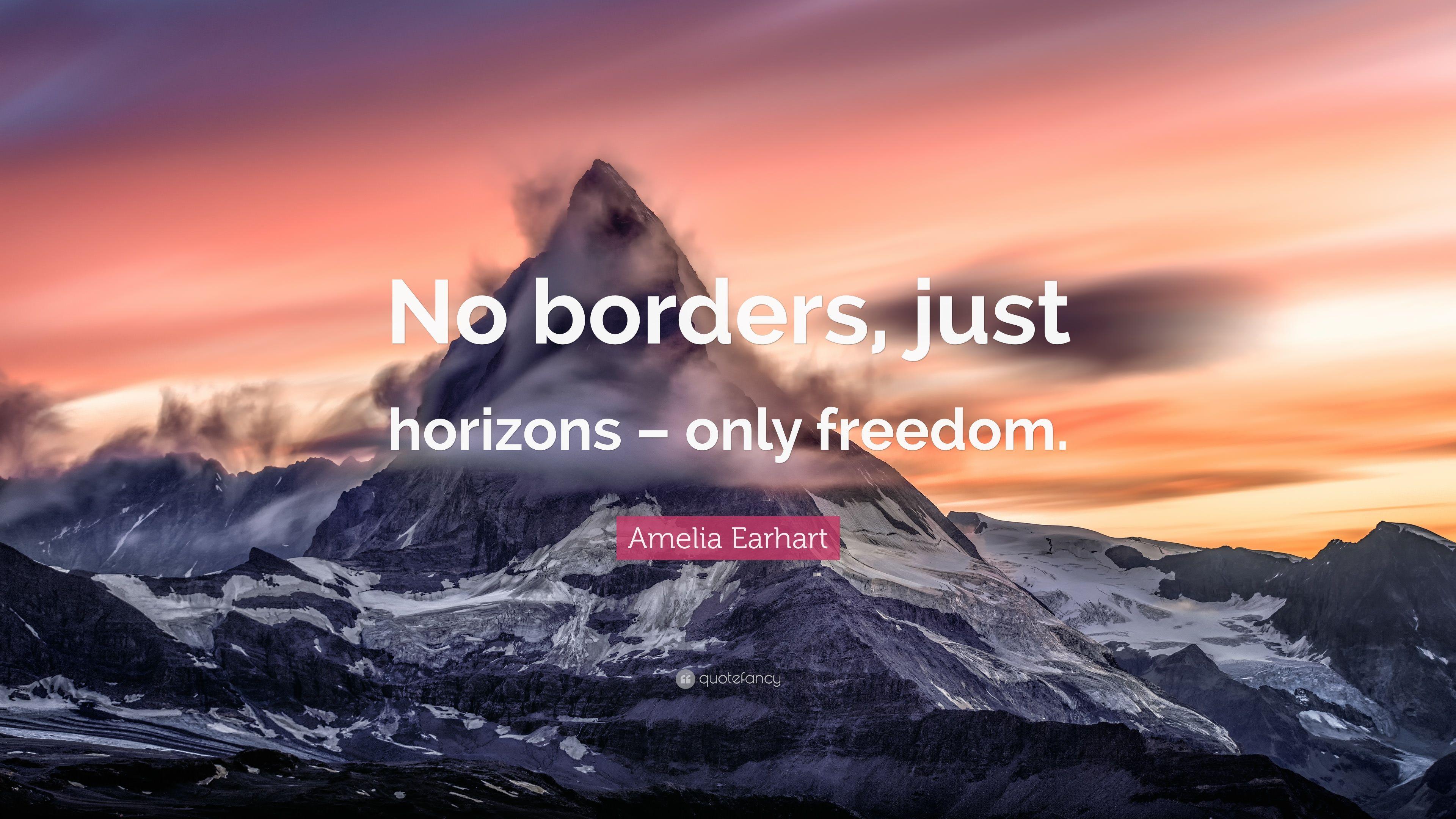 Amelia Earhart Quote: “No borders, just horizons