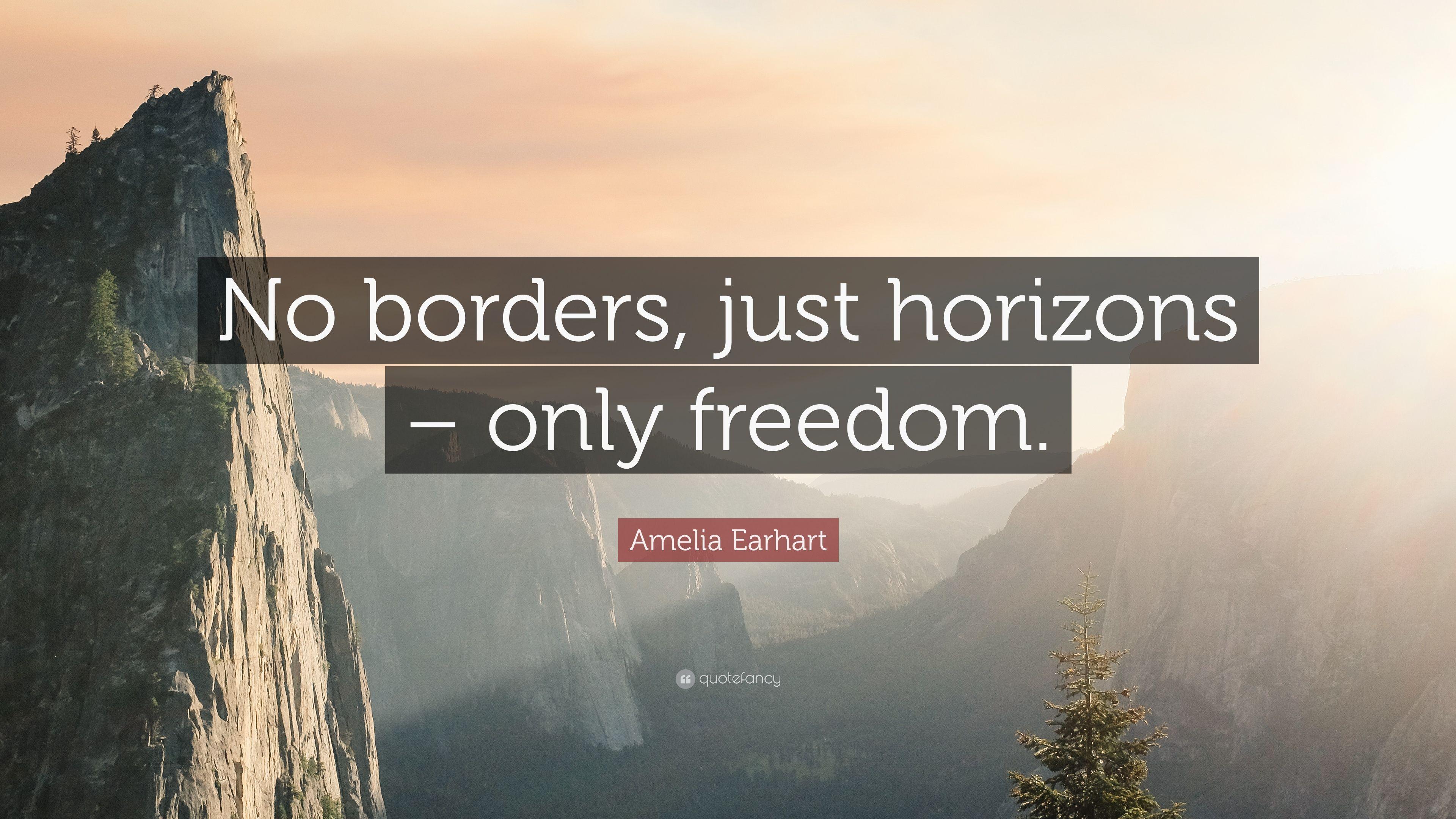 Amelia Earhart Quote: “No borders, just horizons