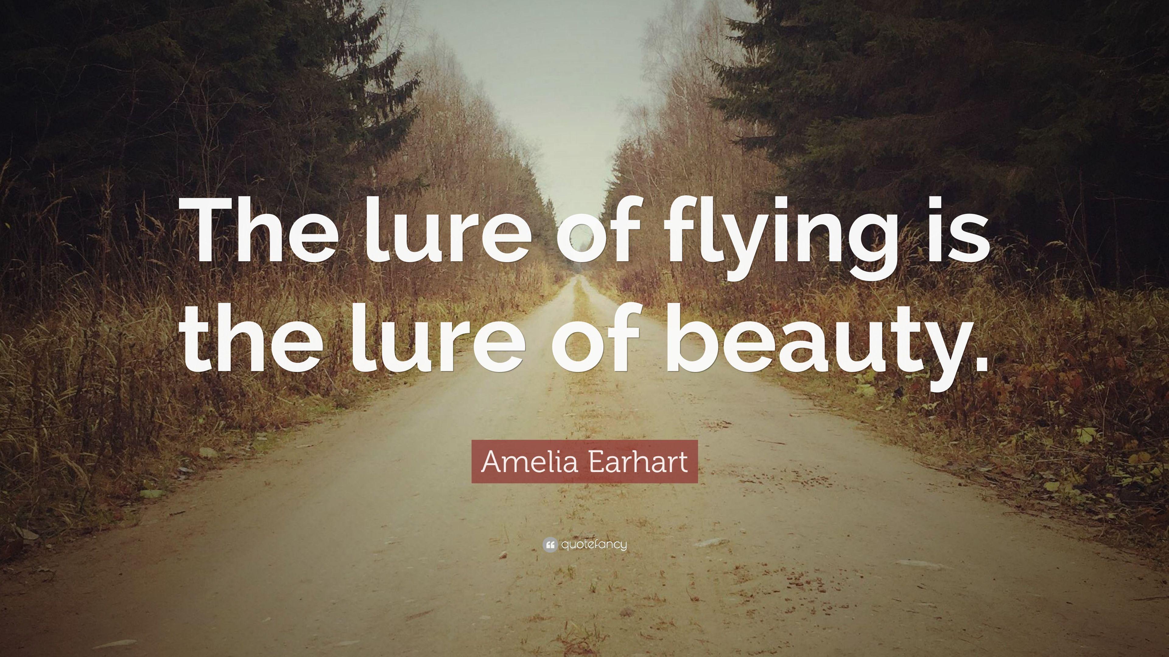 Amelia Earhart Quote: “The lure of flying is the lure of beauty