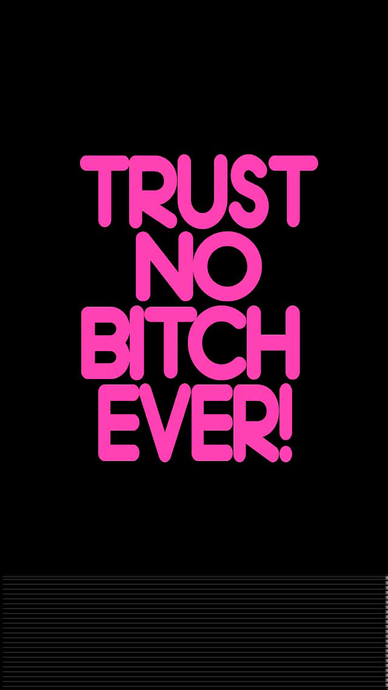 Trust No Bitch Ever » lockscreen for iPhone 6Plus