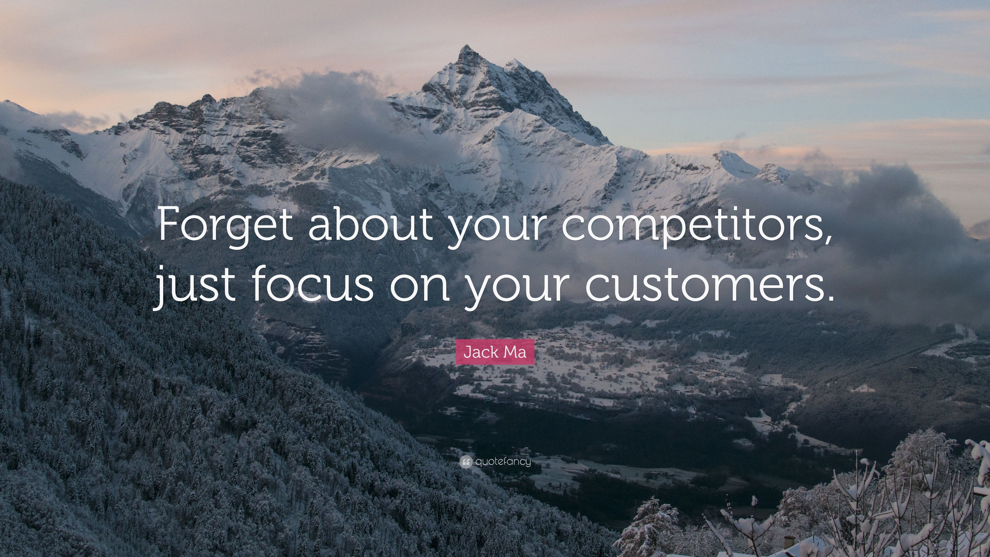 Jack Ma Quote: “Forget about your competitors, just focus on your