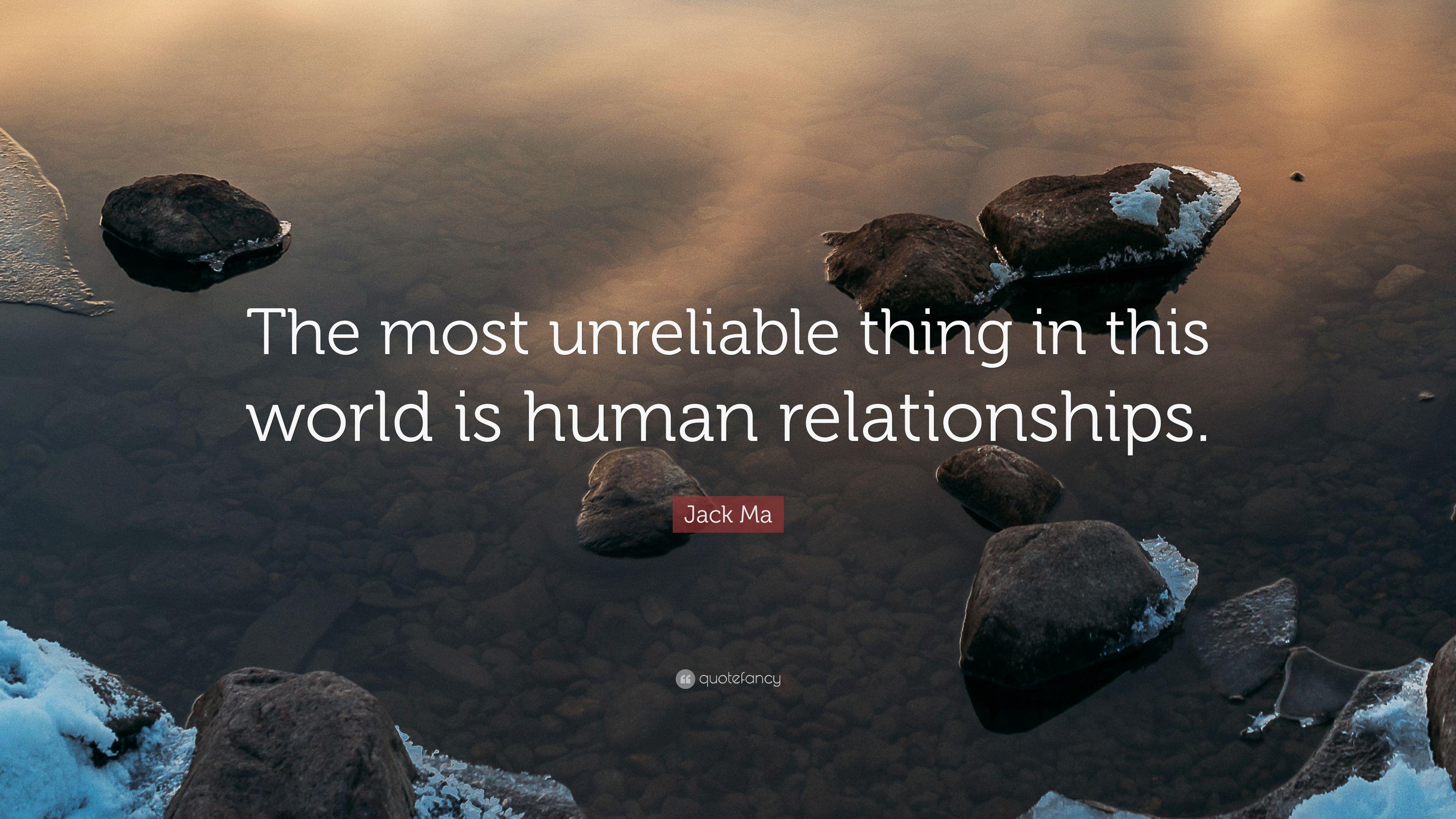 Jack Ma Quote: “The most unreliable thing in this world is human